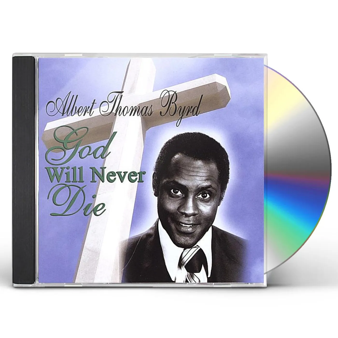 Albert Thomas Byrd GOD WILL NEVER DIE CD