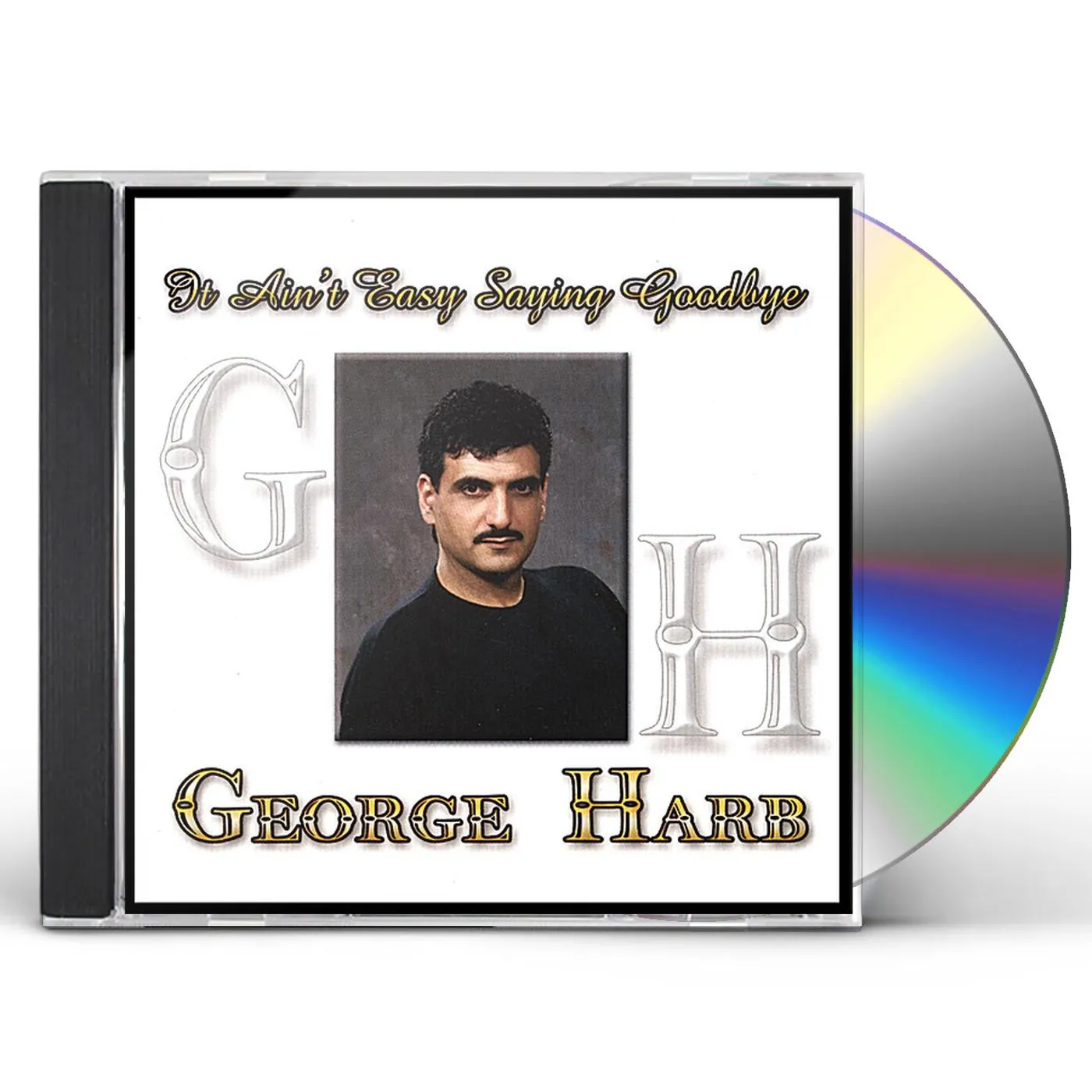 George Harb IT AIN'T EASY SAYING GOODBYE CD