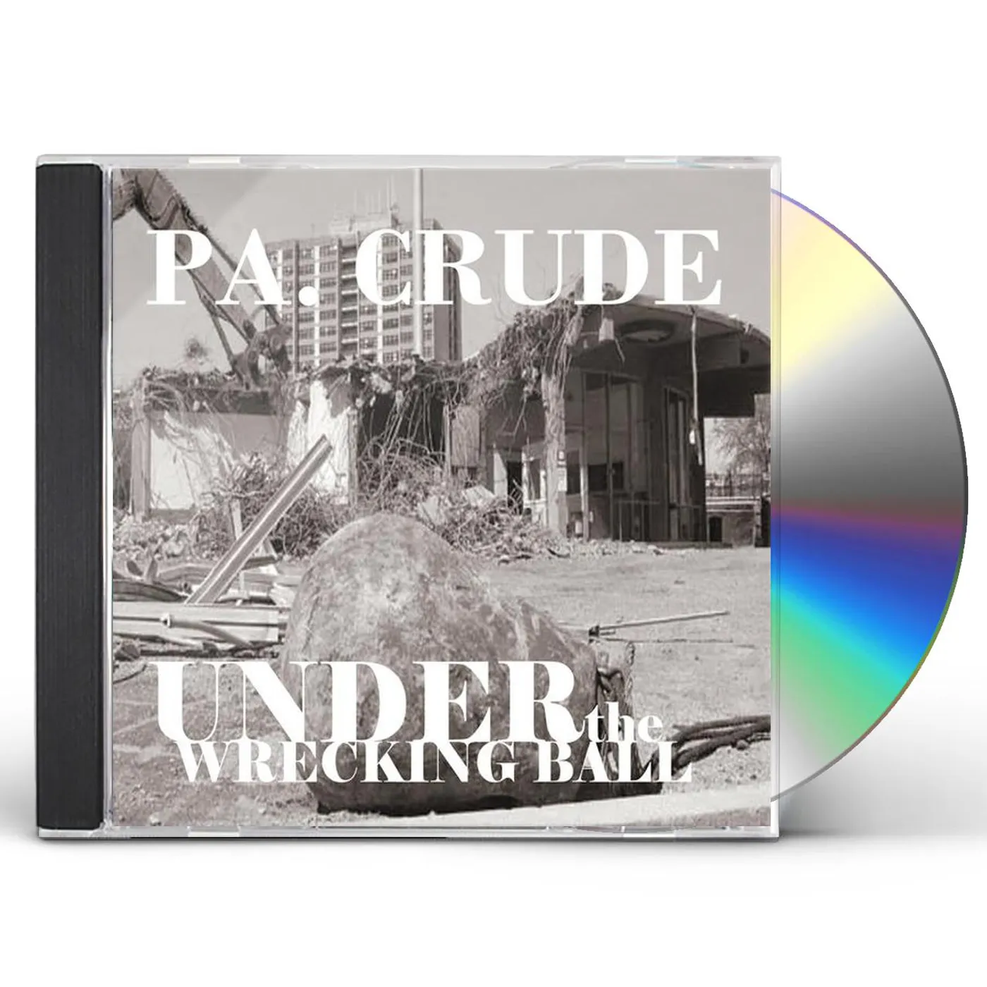 PA Crude UNDER THE WRECKING BALL CD