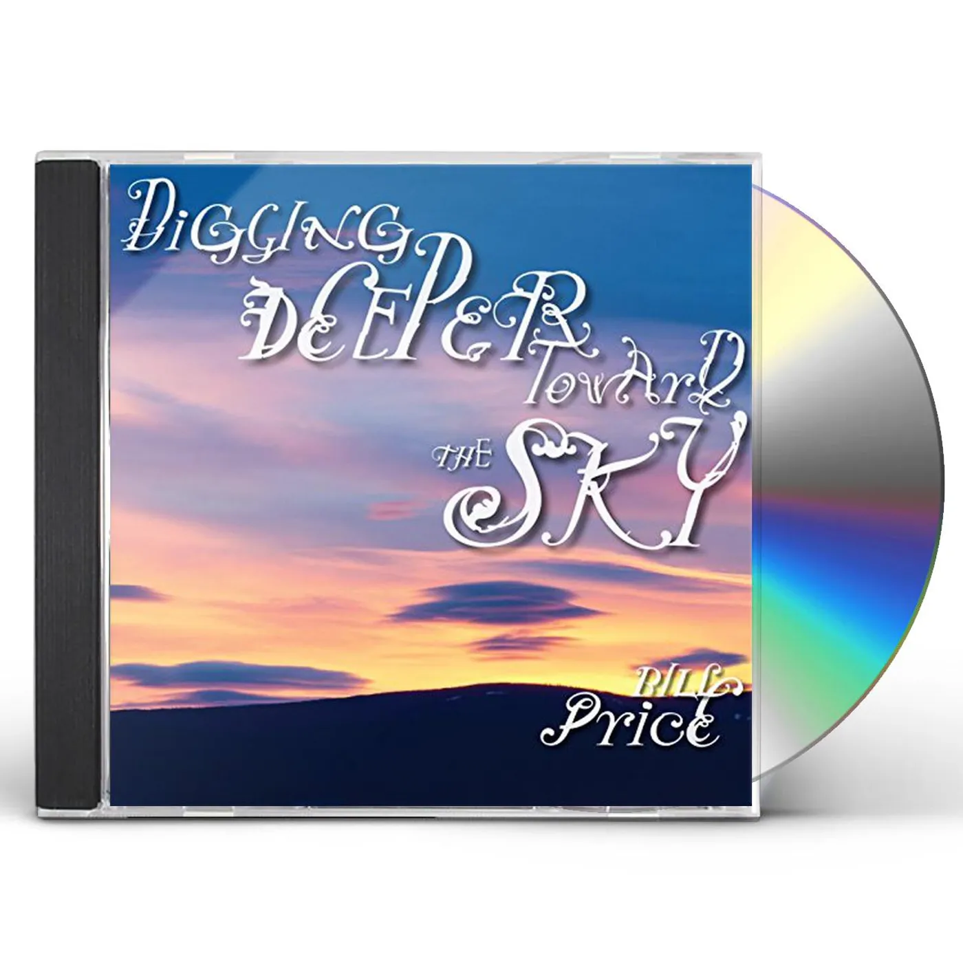 Bill Price DIGGING DEEPER TOWARD THE SKY CD