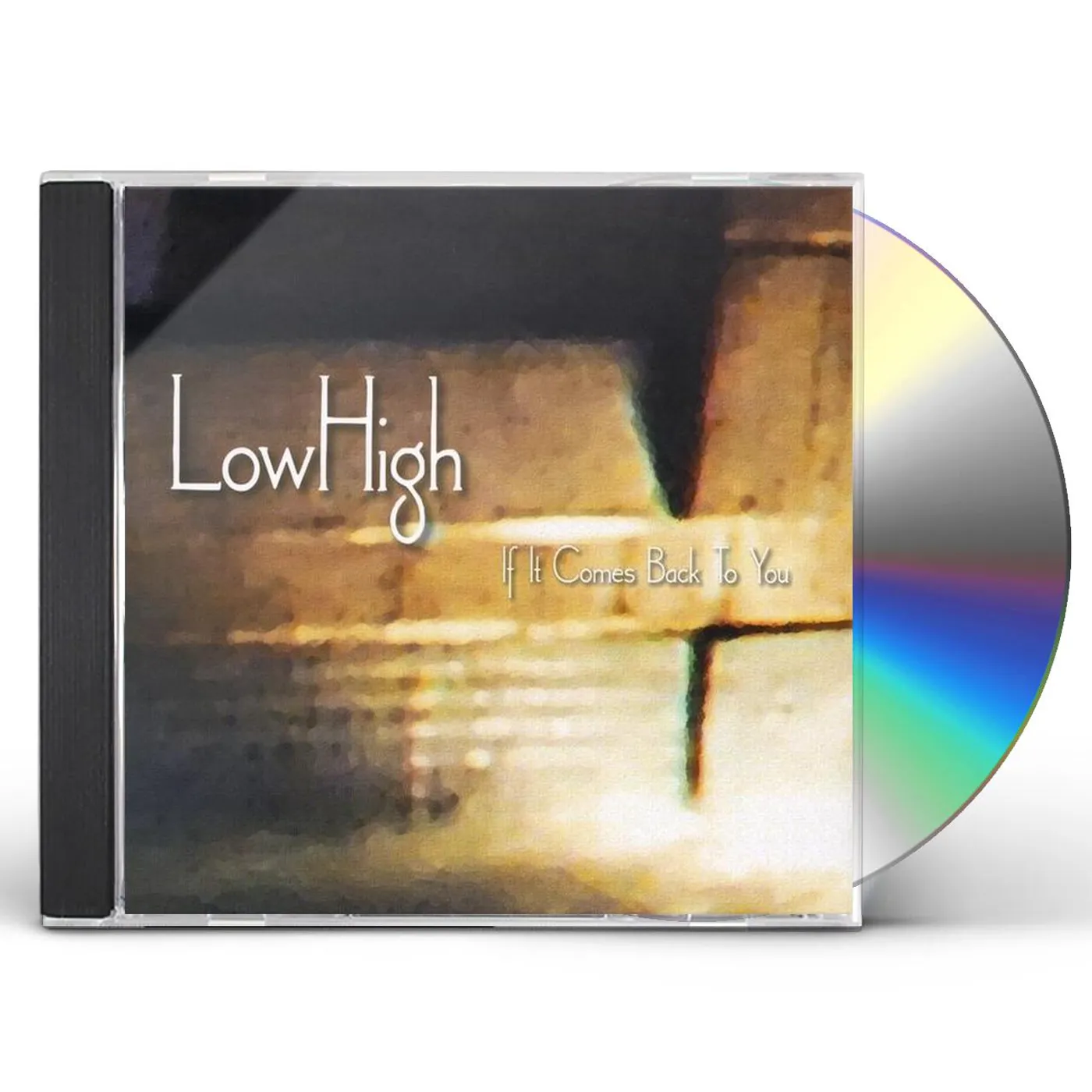 LowHigh IF IT COMES BACK TO YOU CD