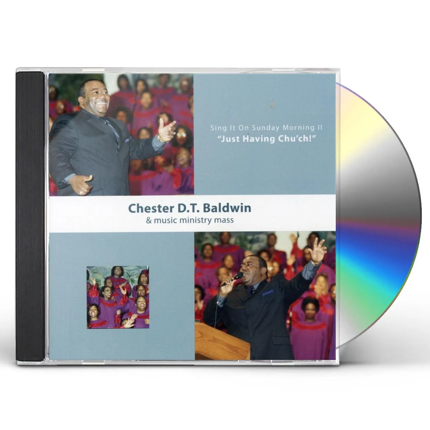 Chester D.T. Baldwin SING IT ON SUNDAY MORNING 2: JUST HAVING CHURCH CD