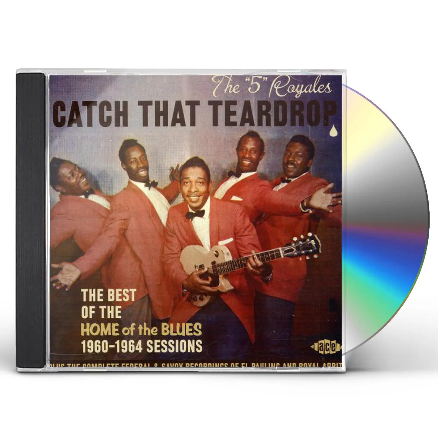 Five Royales CATCH THAT TEARDROP: BEST OF THE HOME OF THE BLUES CD