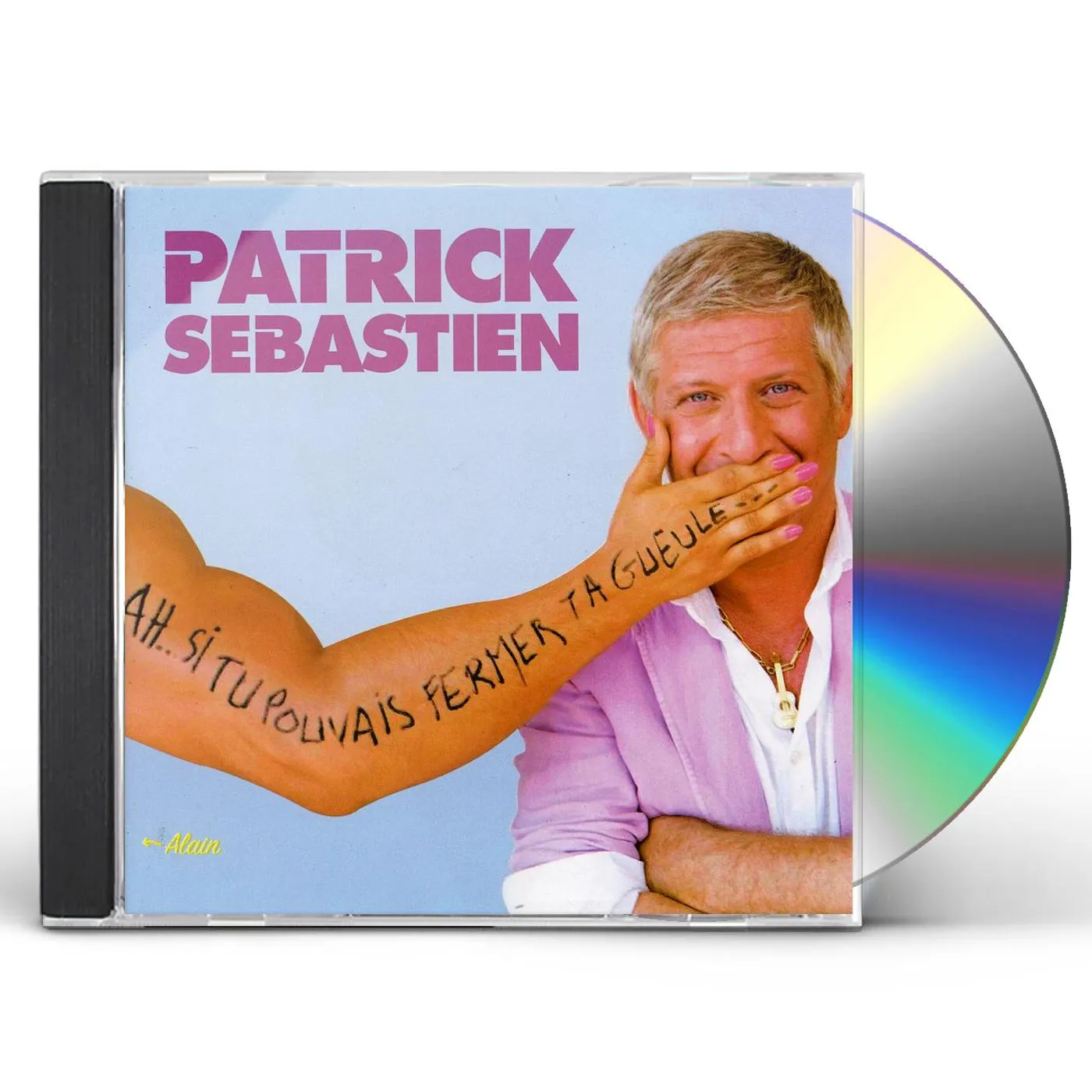 Patrick Sébastien AH SI TU POUVAIS FERMER TA GUEULE CD