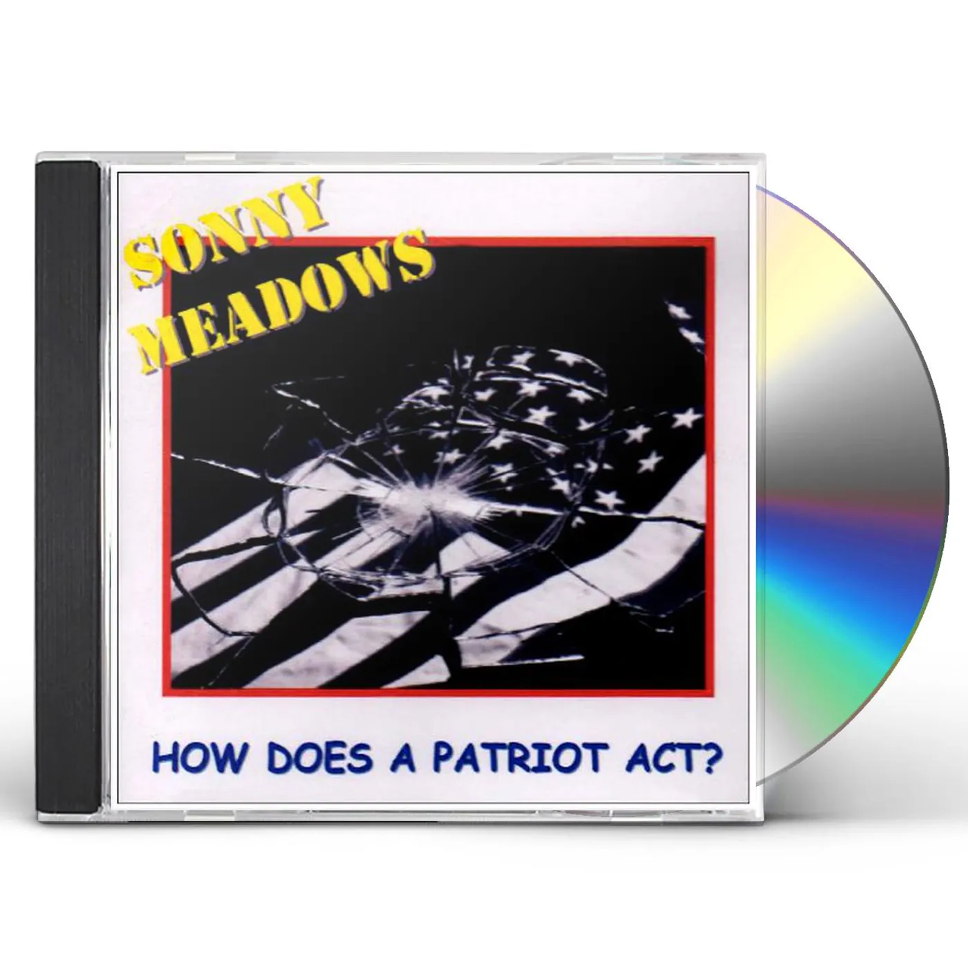 Sonny Meadows HOW DOES A PATRIOT ACT? CD