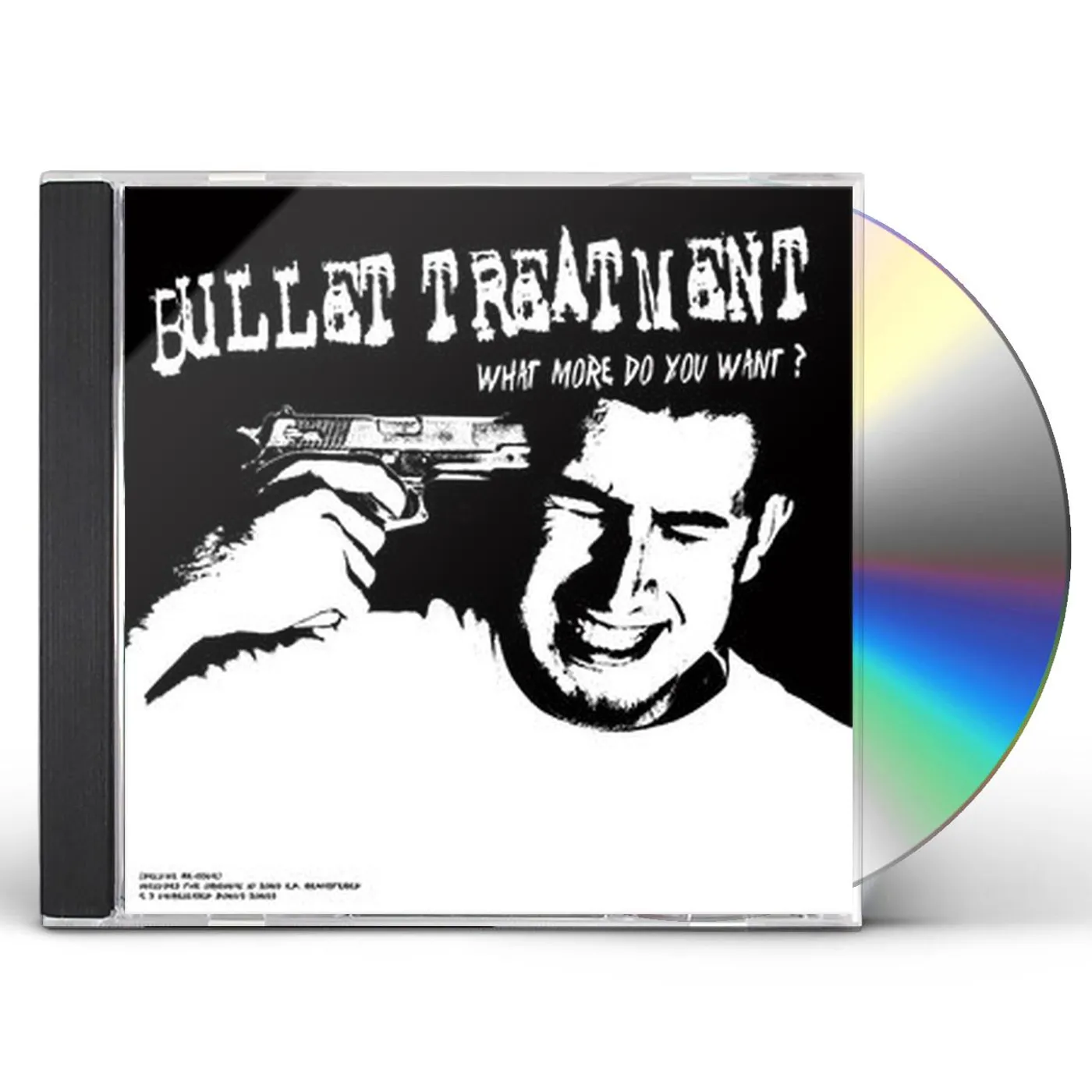 Bullet Treatment WHAT MORE DO YOU WANT CD