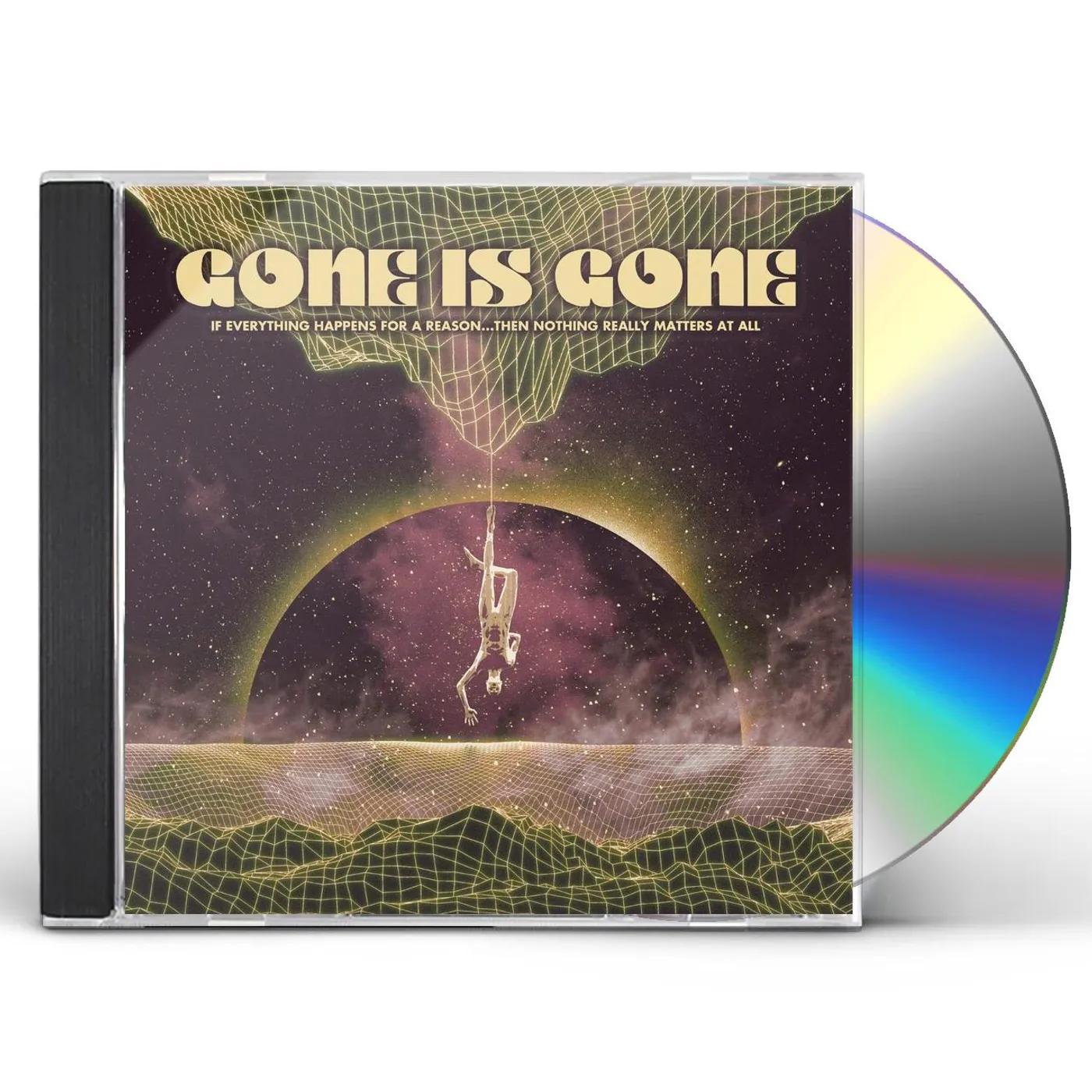 Gone Is Gone If Everything Happens For A Reason...The CD