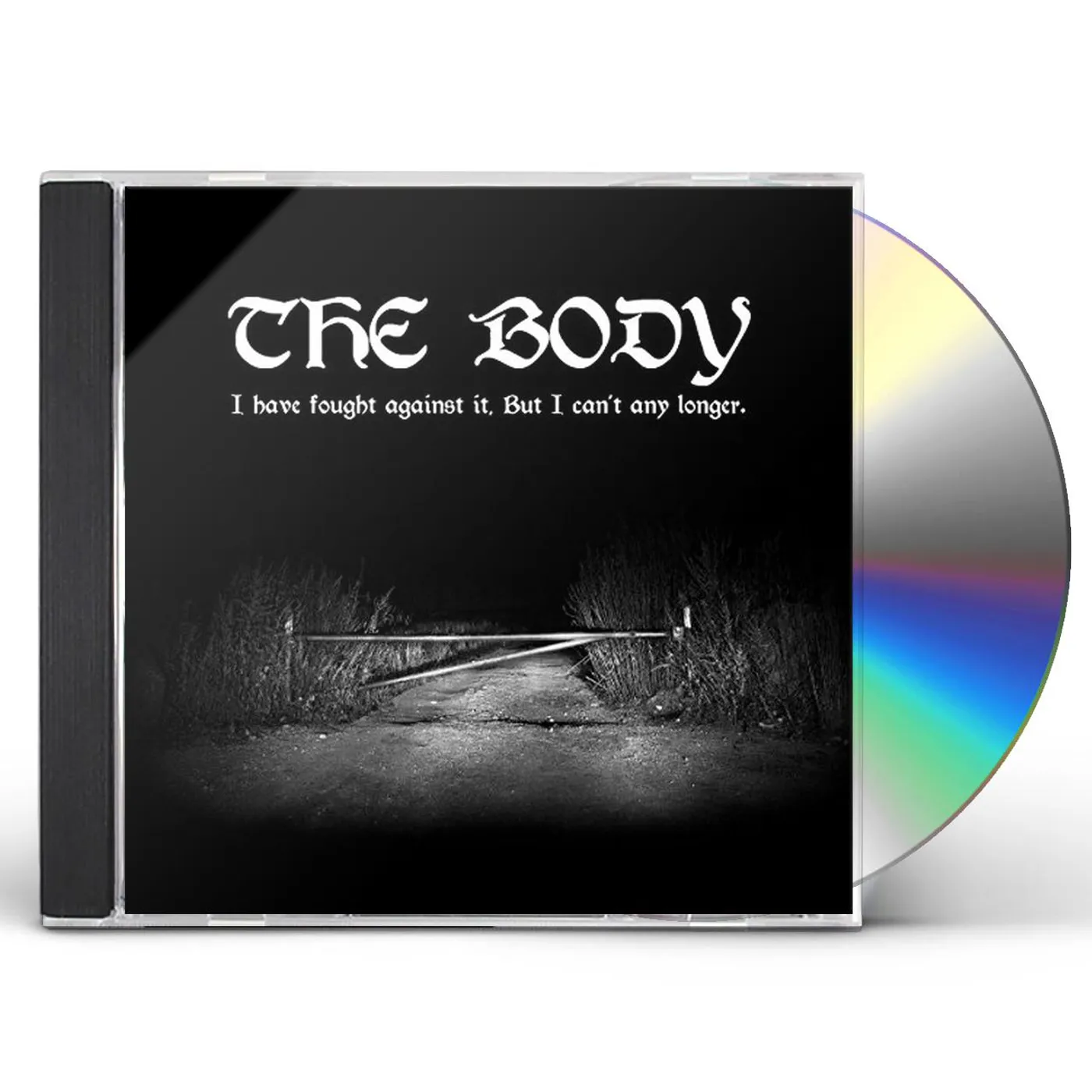 BODY I HAVE FOUGHT AGAINST IT BUT I CAN'T ANY LONGER CD