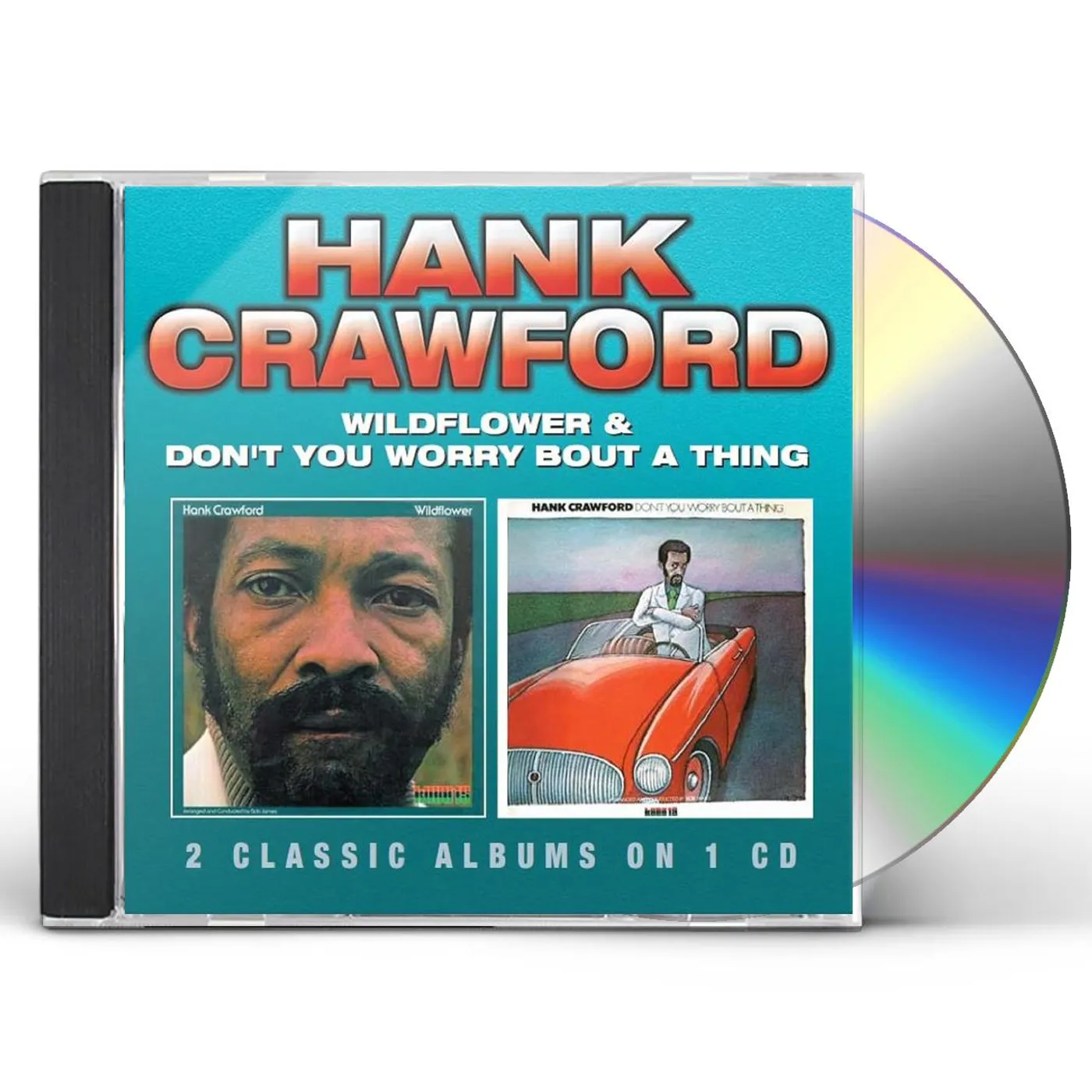 Hank Crawford WILDFLOWER/DON T YOU WORRY BOUT A THING CD