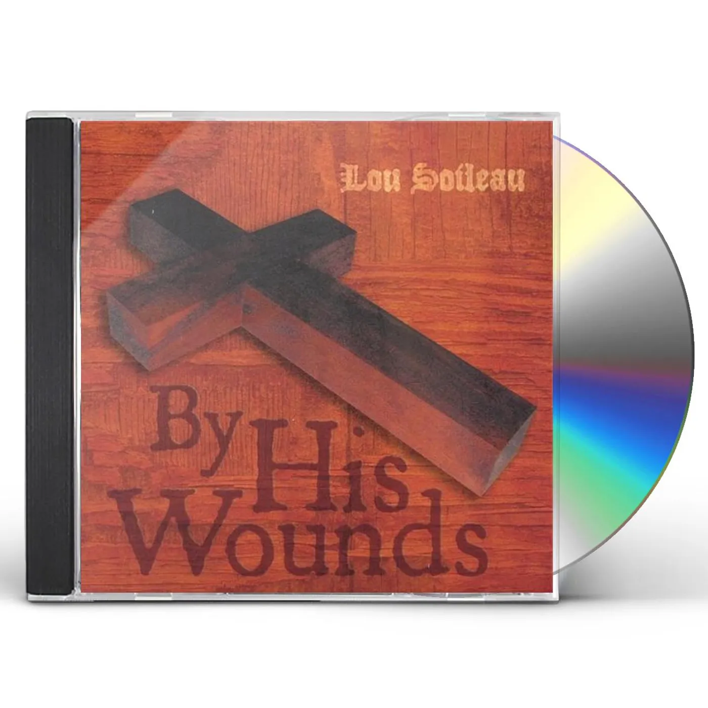 Lou Soileau BY HIS WOUNDS CD