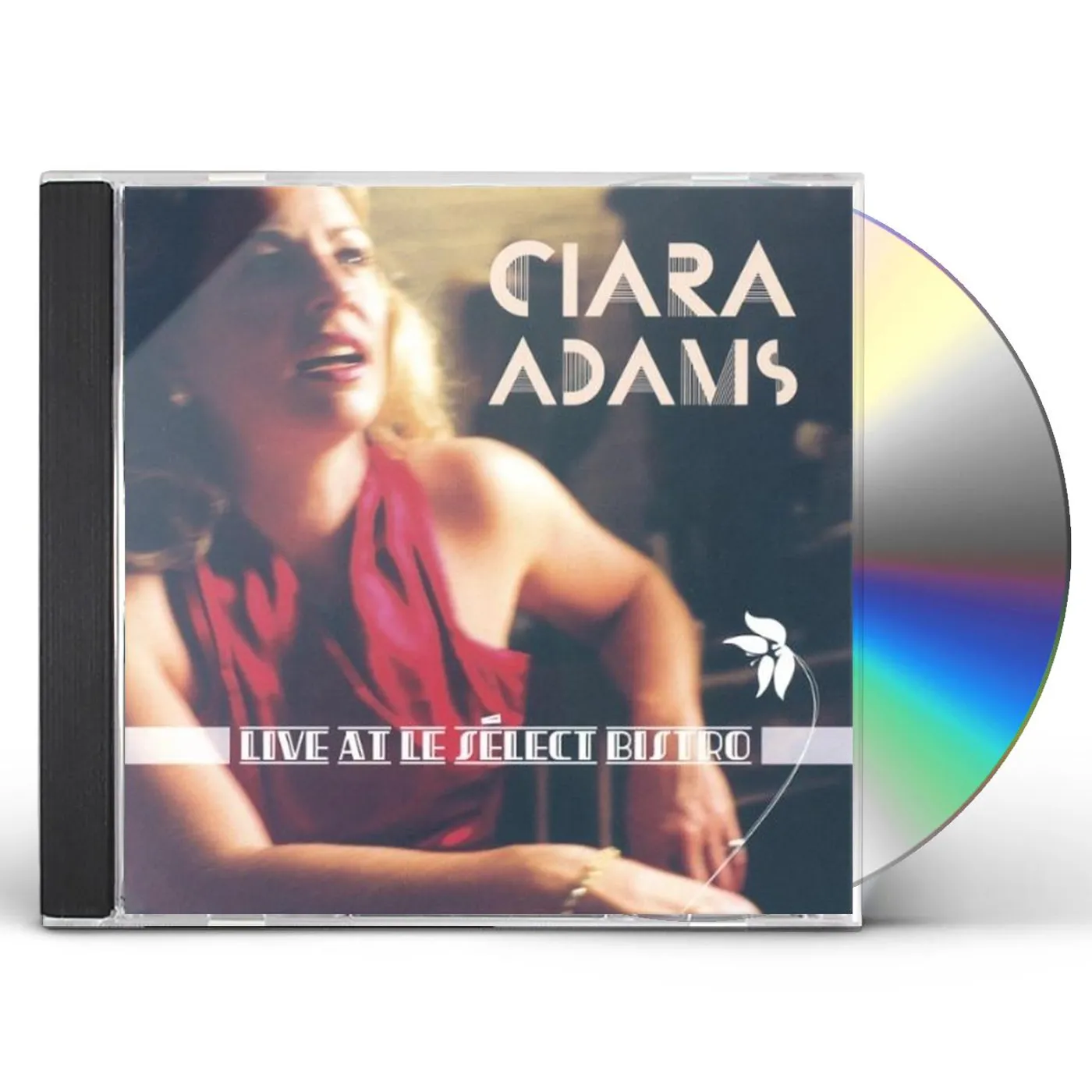 CIARA ADAMS LIVE AT LE S+?LECT BISTRO CD