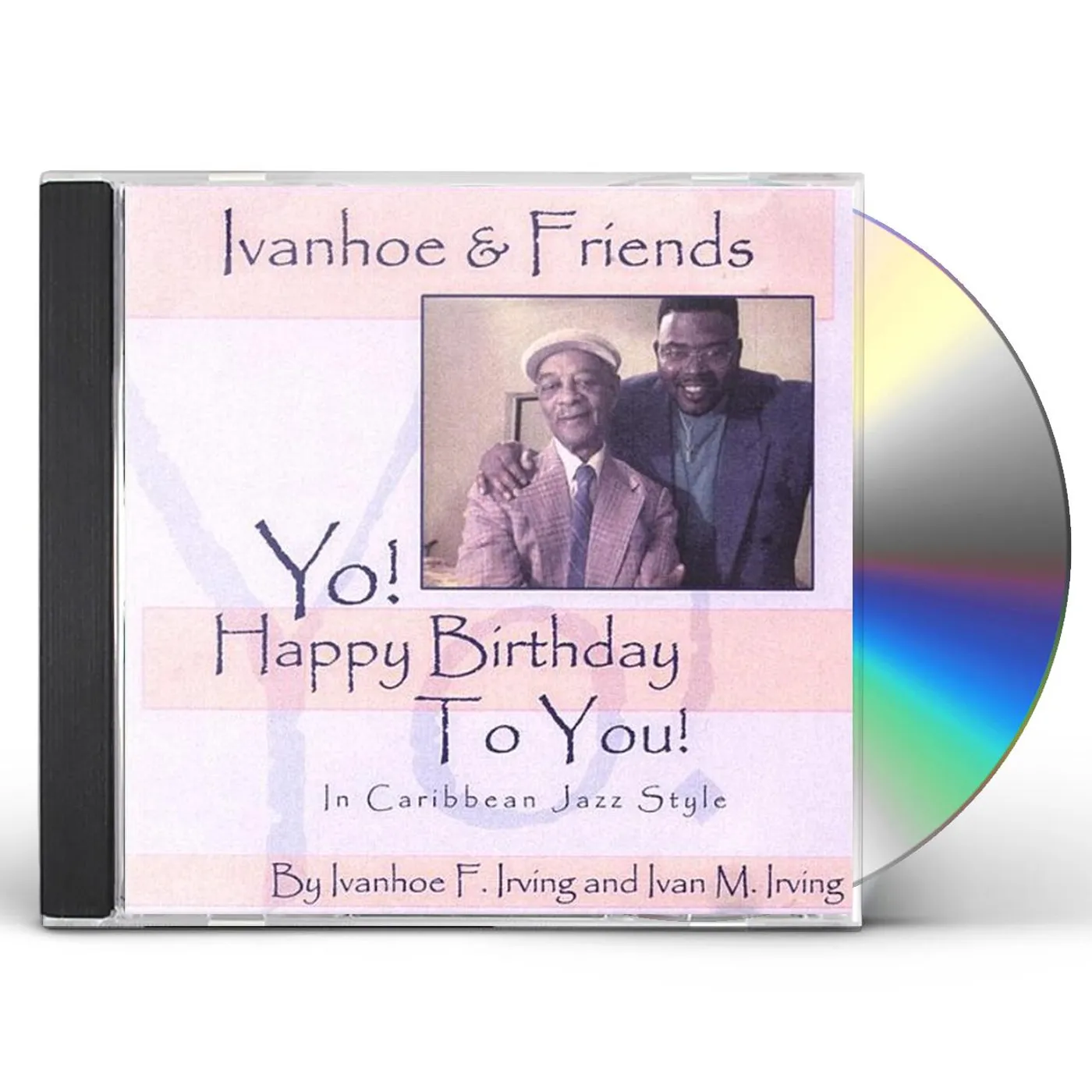 Ivanhoe & Friends YO! HAPPY BIRTHDAY TO YOU! IN CARIBBEAN JAZZ STYLE CD