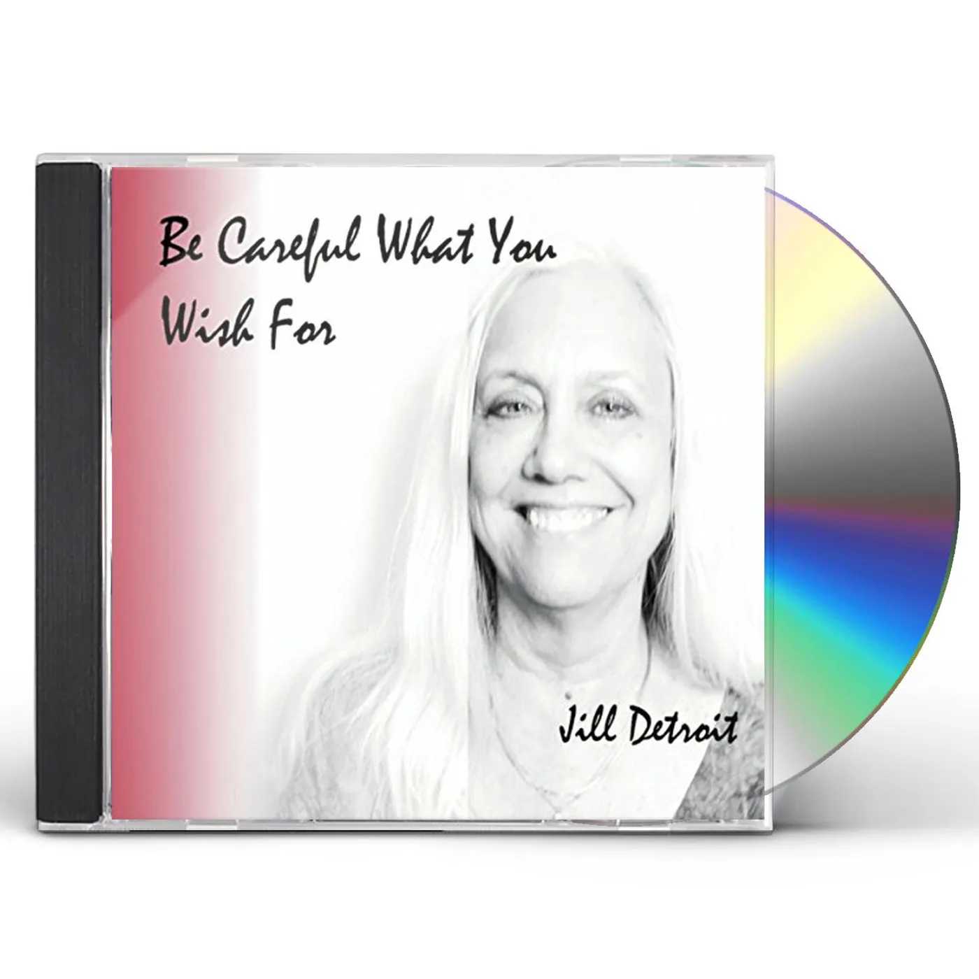 Jill Detroit BE CAREFUL WHAT YOU WISH FOR CD