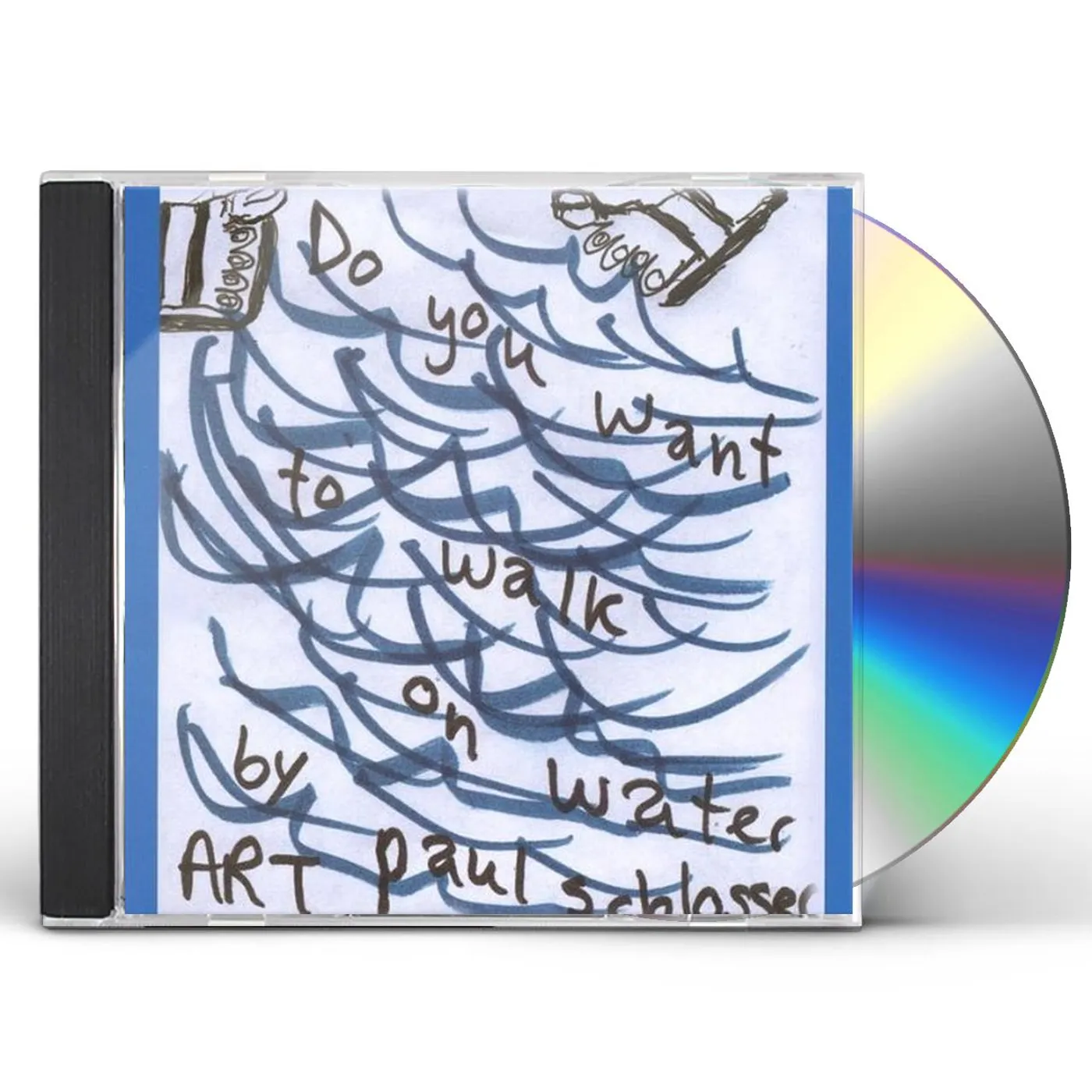 Art Paul Schlosser DO YOU WANT TO WALK ON WATER? CD