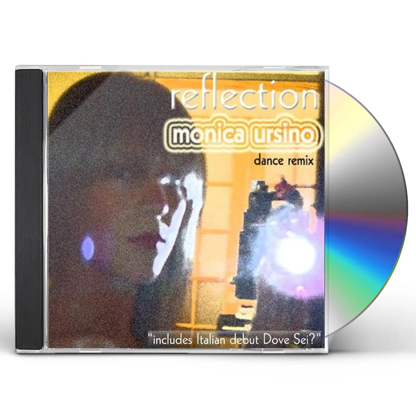 Monica Ursino REFLECTION DANCE REMIX INCLUDES ITALIAN DEBUT DOVE CD