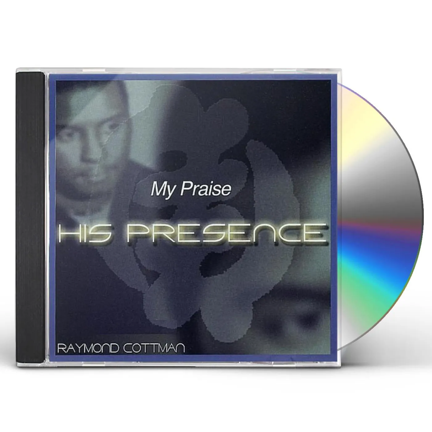 Raymond Cottman MY PRAISE-HIS PRESENCE CD