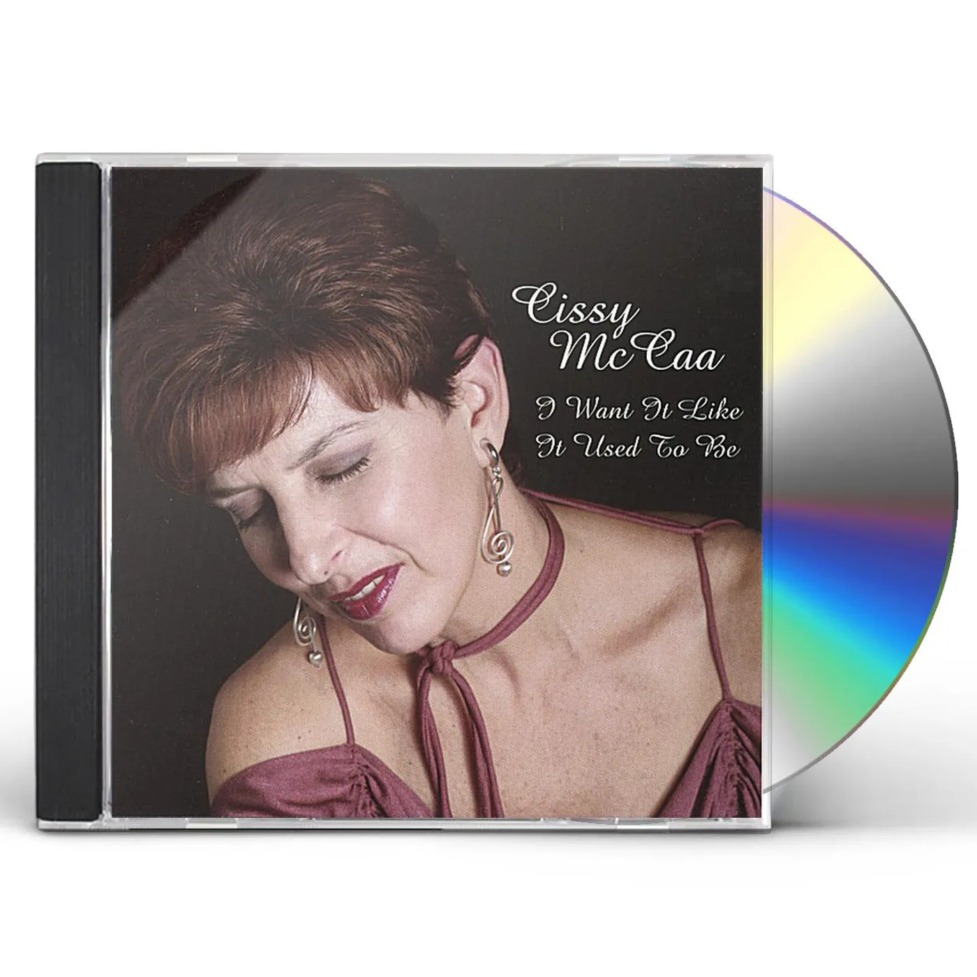 Cissy McCaa I WANT IT LIKE IT USED TO BE CD