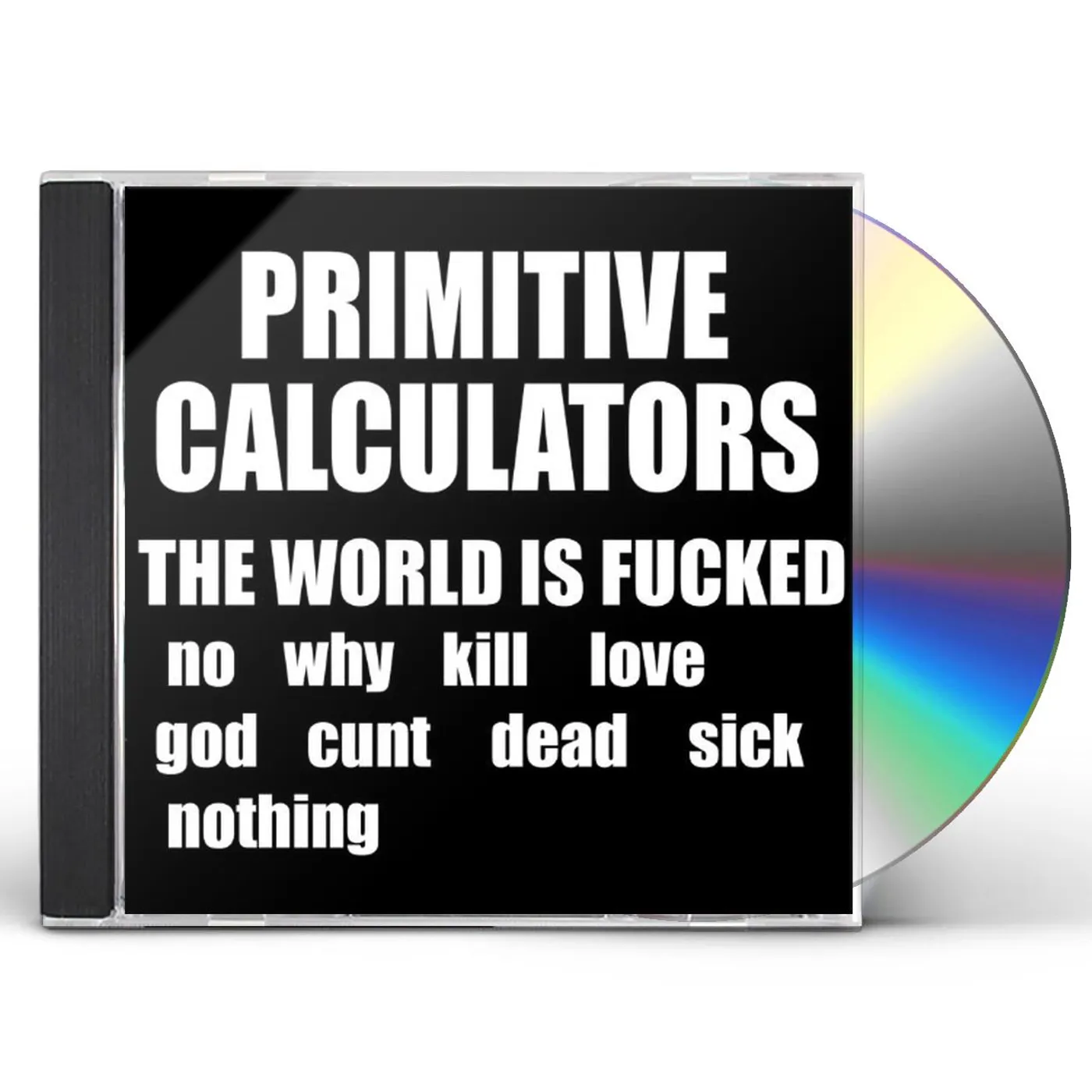 Primitive Calculators WORLD IS FUCKED CD