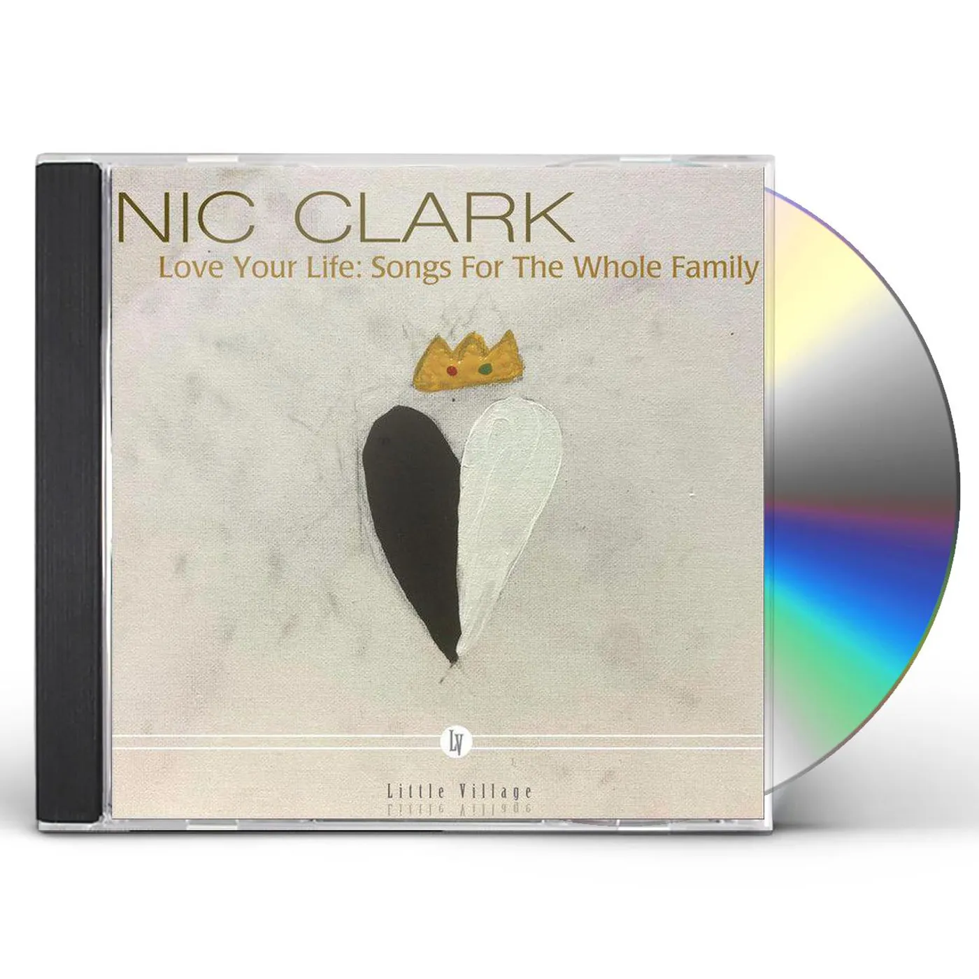 Nic Clark LOVE YOUR LIFE: SONGS FOR THE WHOLE FAMILY CD