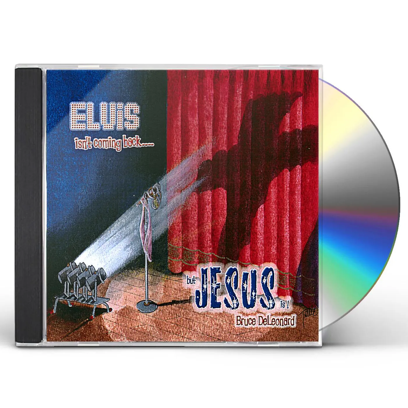 Bruce DeLeonard ELVIS ISN'T COMING BACK BUT JESUS IS CD