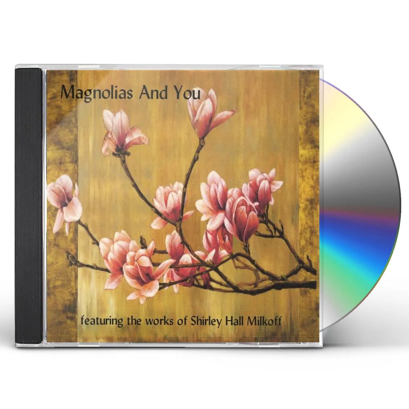 Shirley Hall Milkoff MAGNOLIAS AND YOU CD