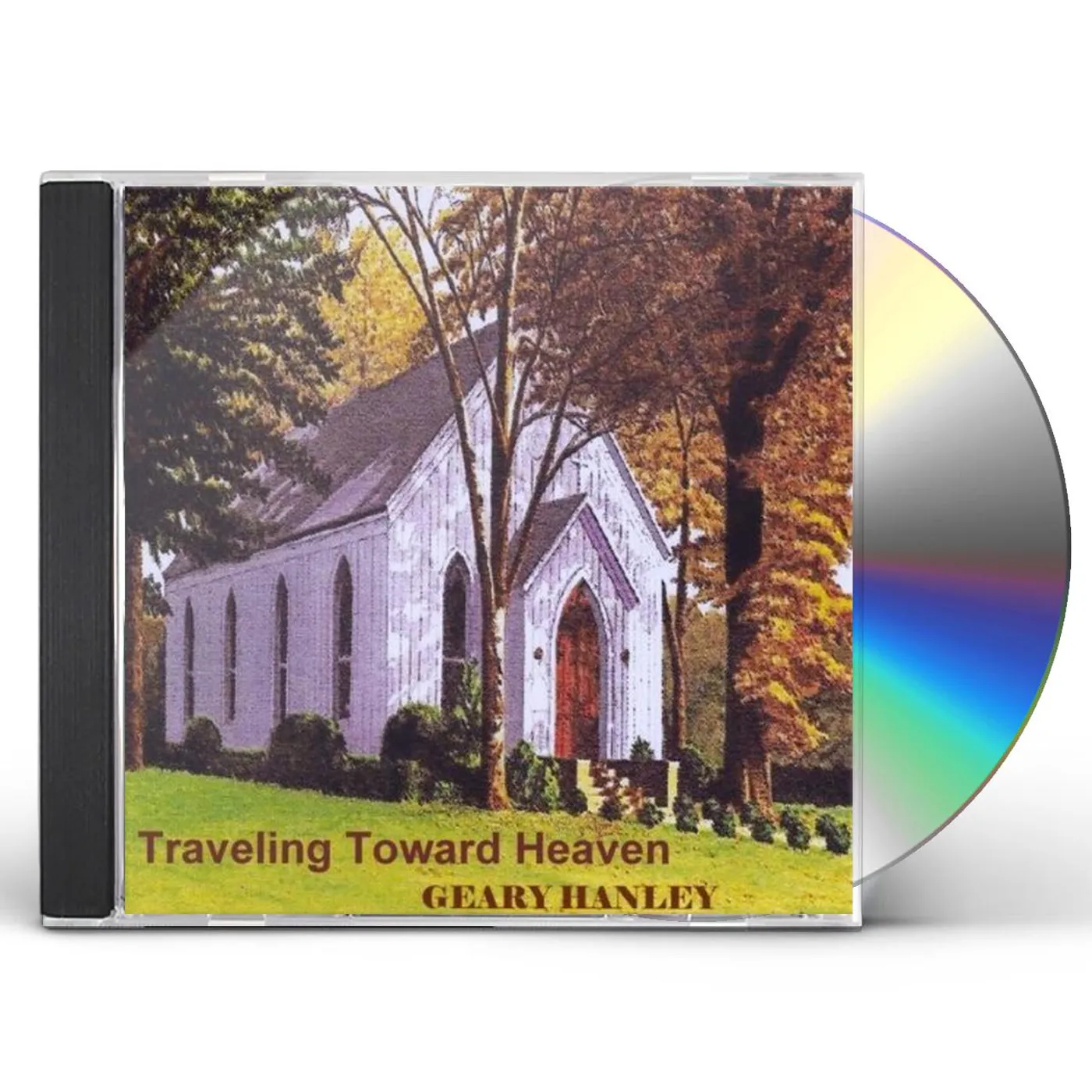 Geary Hanley TRAVELING TOWARD HEAVEN CD