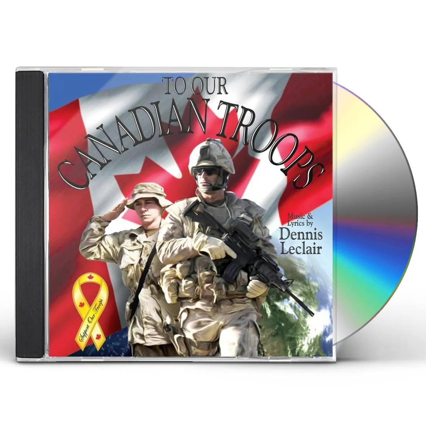 Dennis Leclair TO OUR CANADIAN TROOPS CD