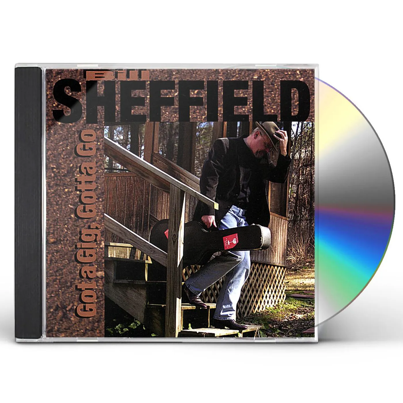 Bill Sheffield GOT A GIG GOTTA GO CD