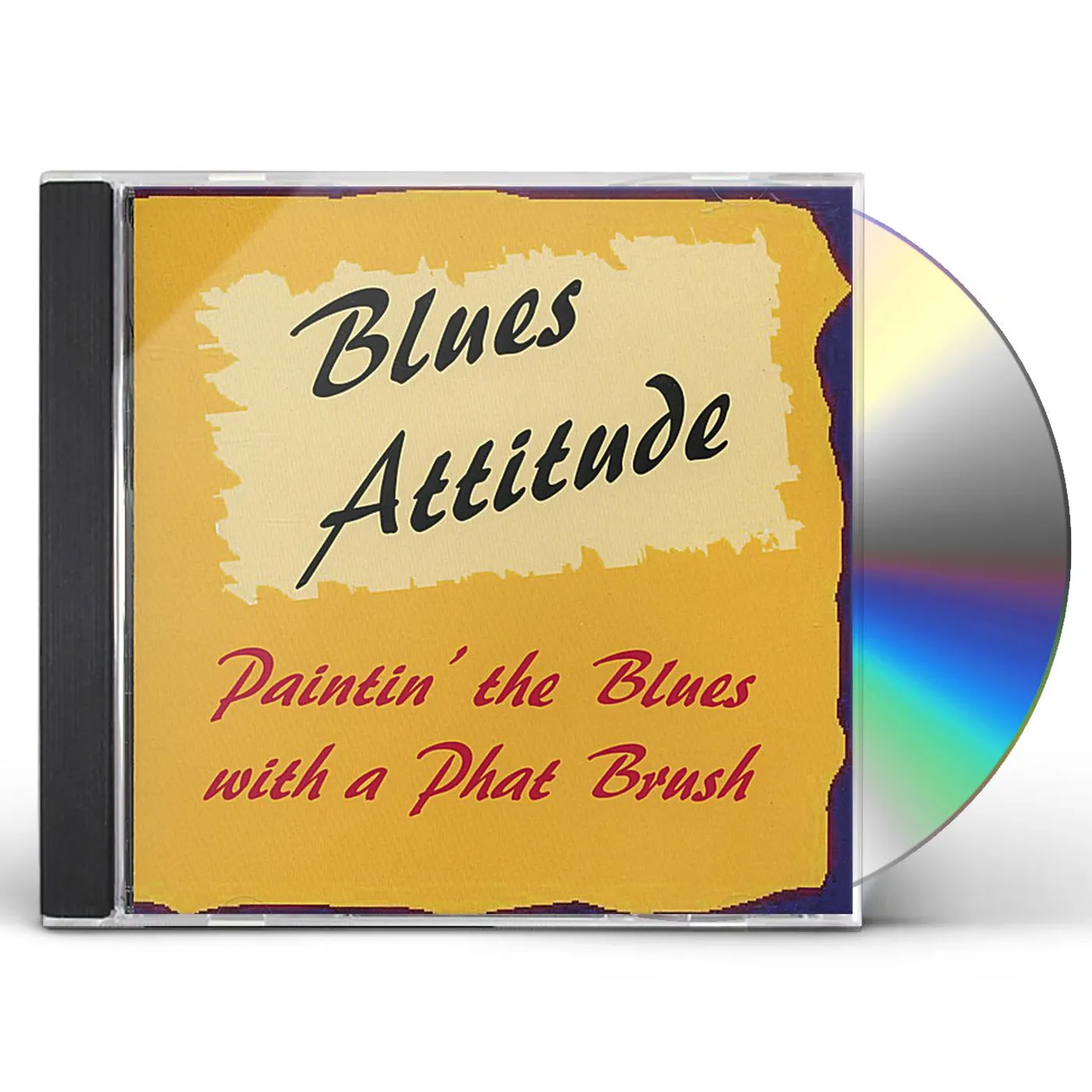 Blues Attitude PAINTIN' THE BLUES WITH A PHAT BRUSH CD
