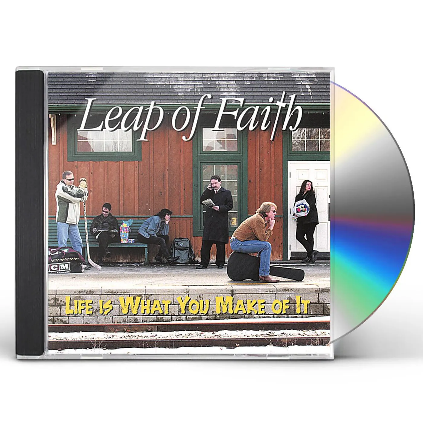 Leap of Faith LIFE IS WHAT YOU MAKE OF IT CD