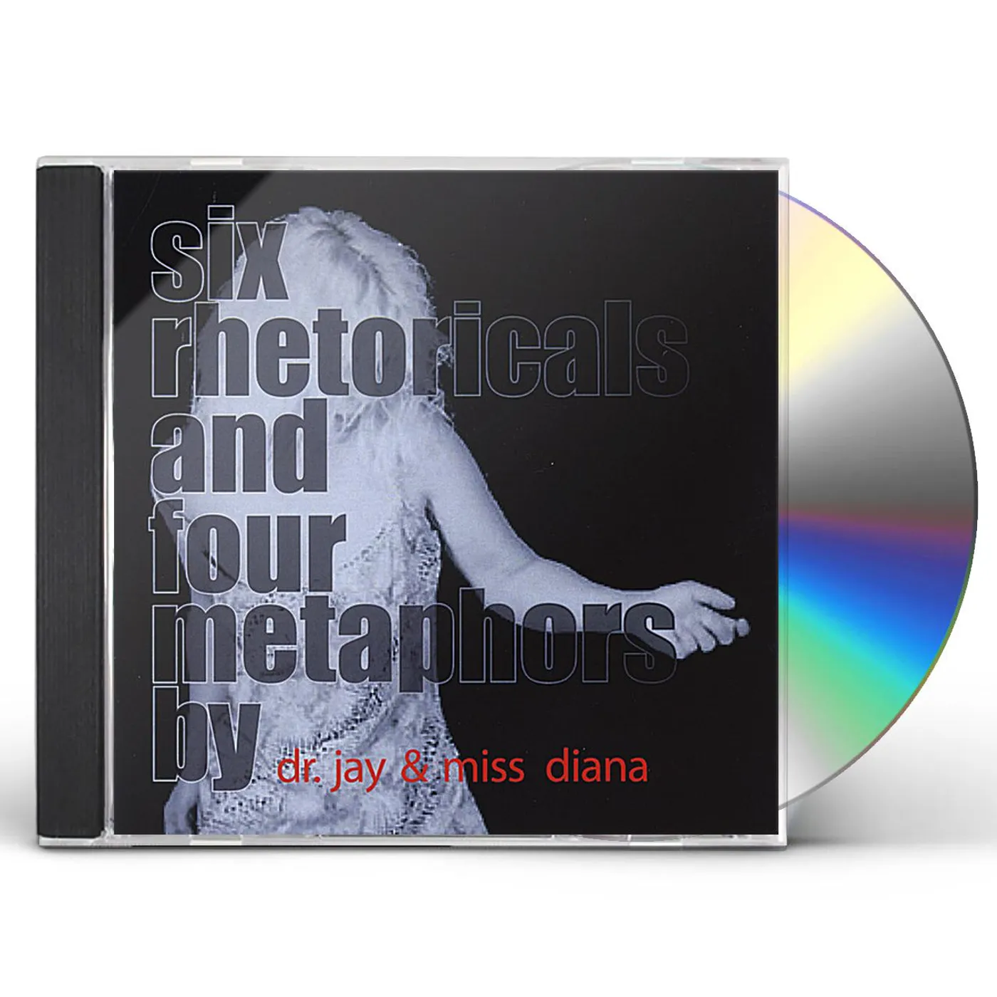 Dr. Jay & Miss Diana SIX RHETORICALS & FOUR METAPHORS CD