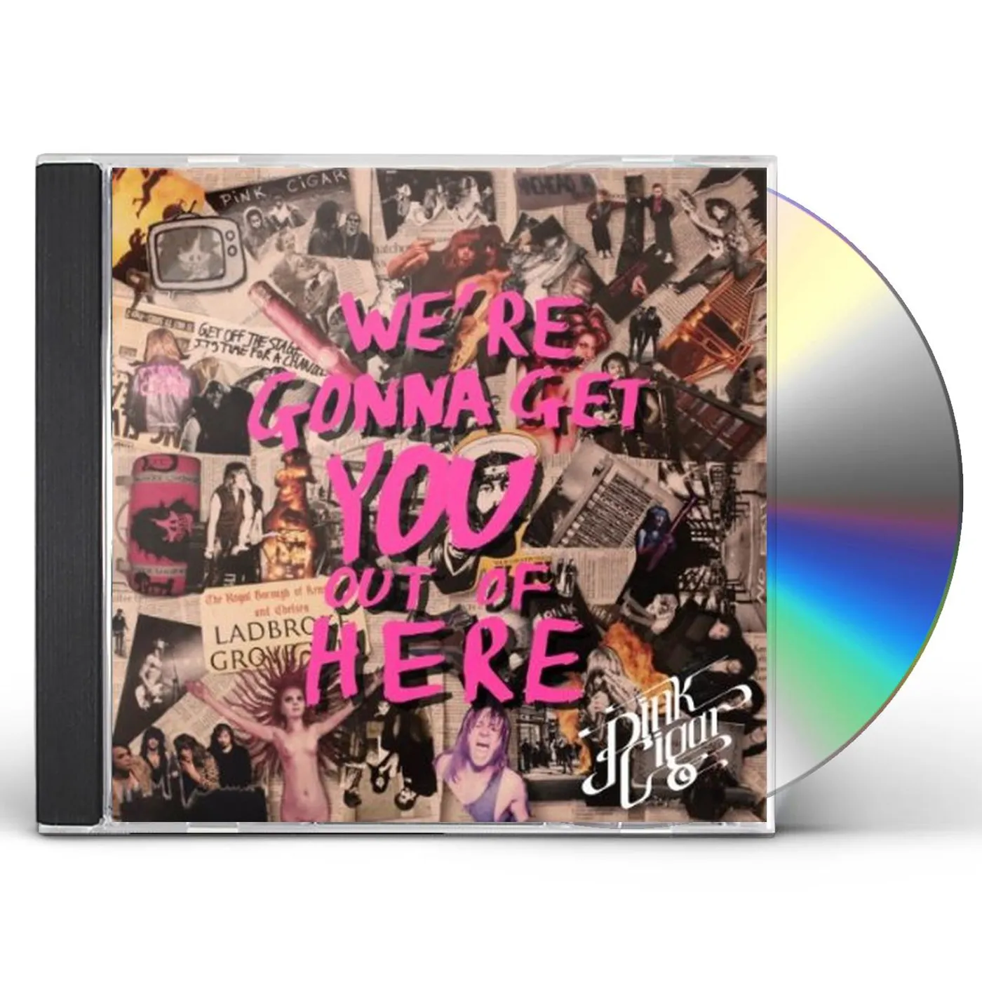 Pink Cigar WE'RE GONNA GET YOU OUT OF HERE CD