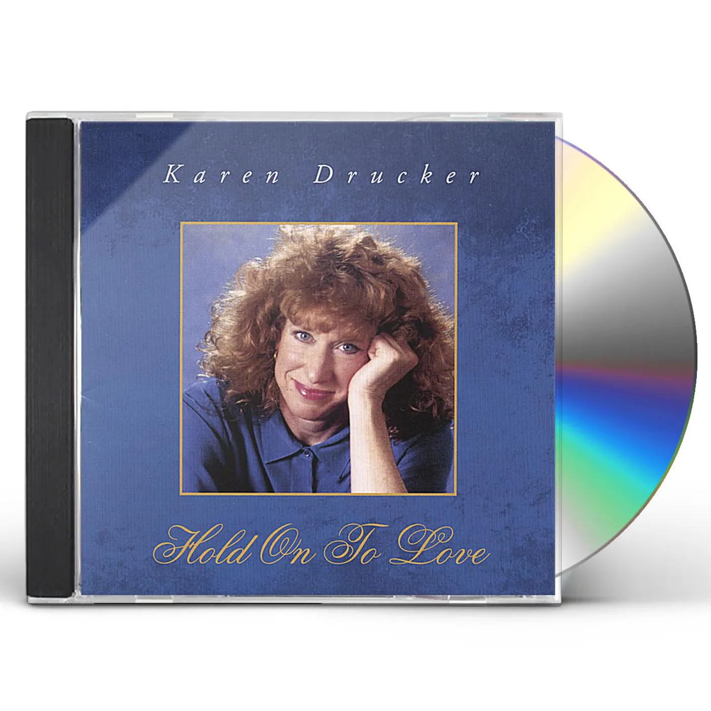 Karen Drucker HOLD ON TO LOVE CD