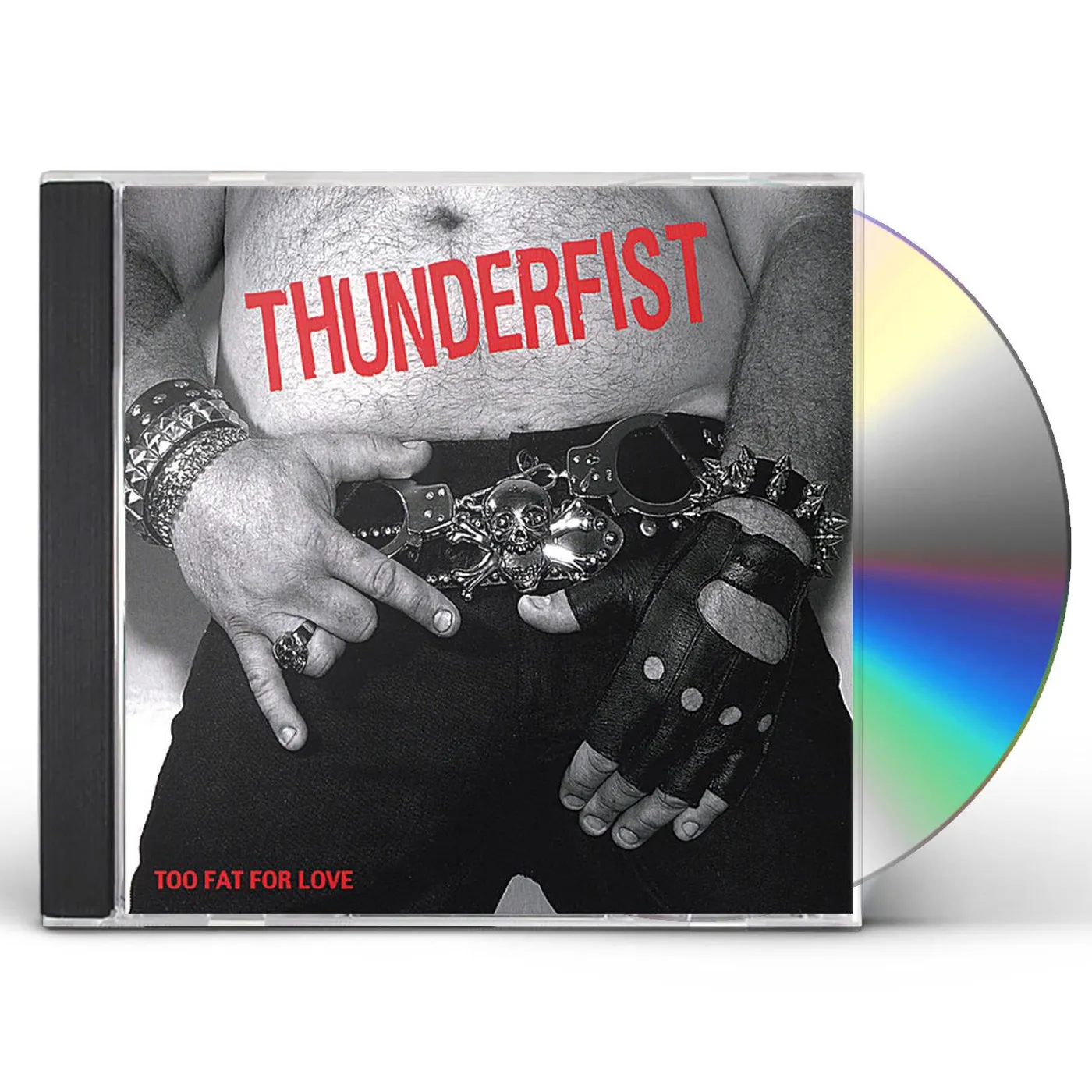 Thunderfist TOO FAT FOR LOVE CD