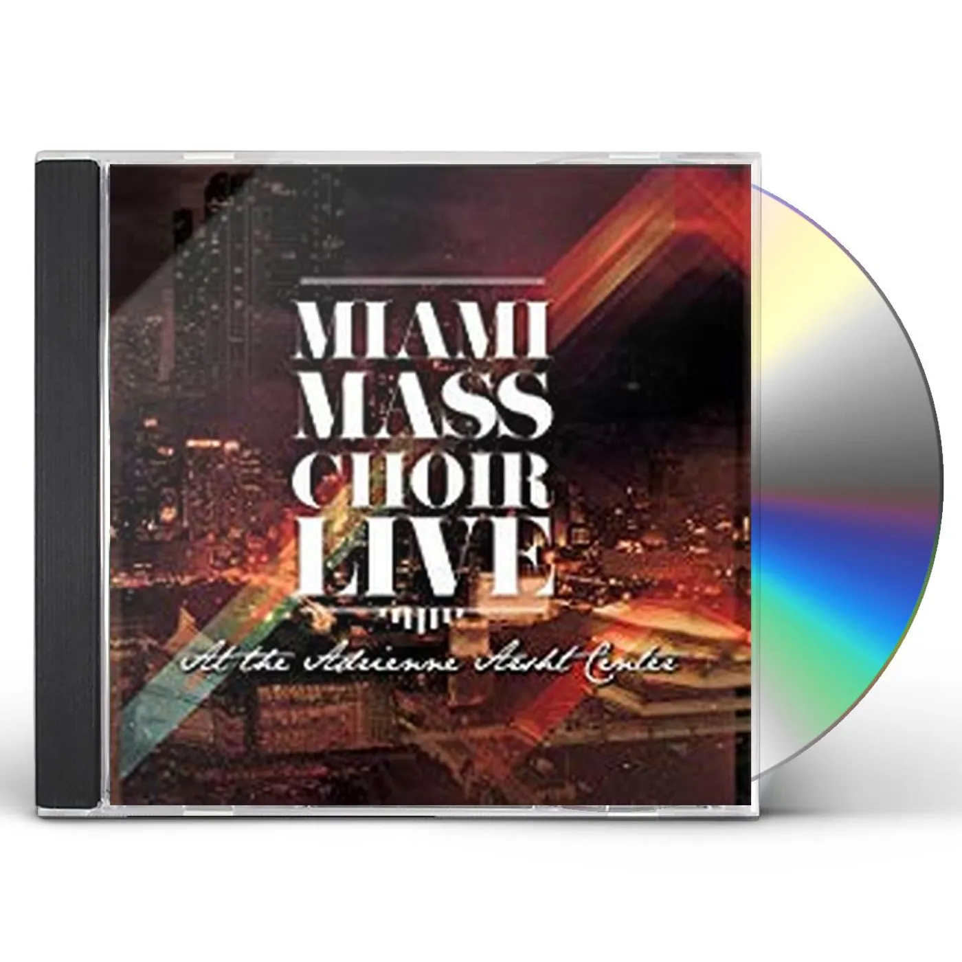 Miami Mass Choir LIVE AT THE ADRIENNE ARSHT CENTER CD