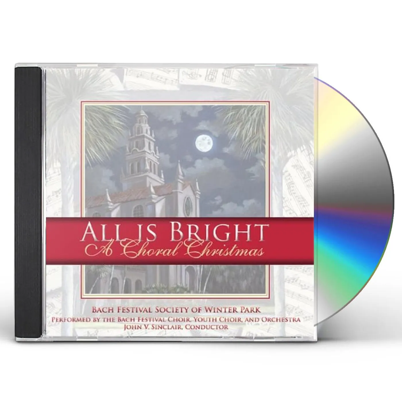 The Bach Festival Society of Winter Park ALL IS BRIGHT: A CHORAL CHRISTMAS CD