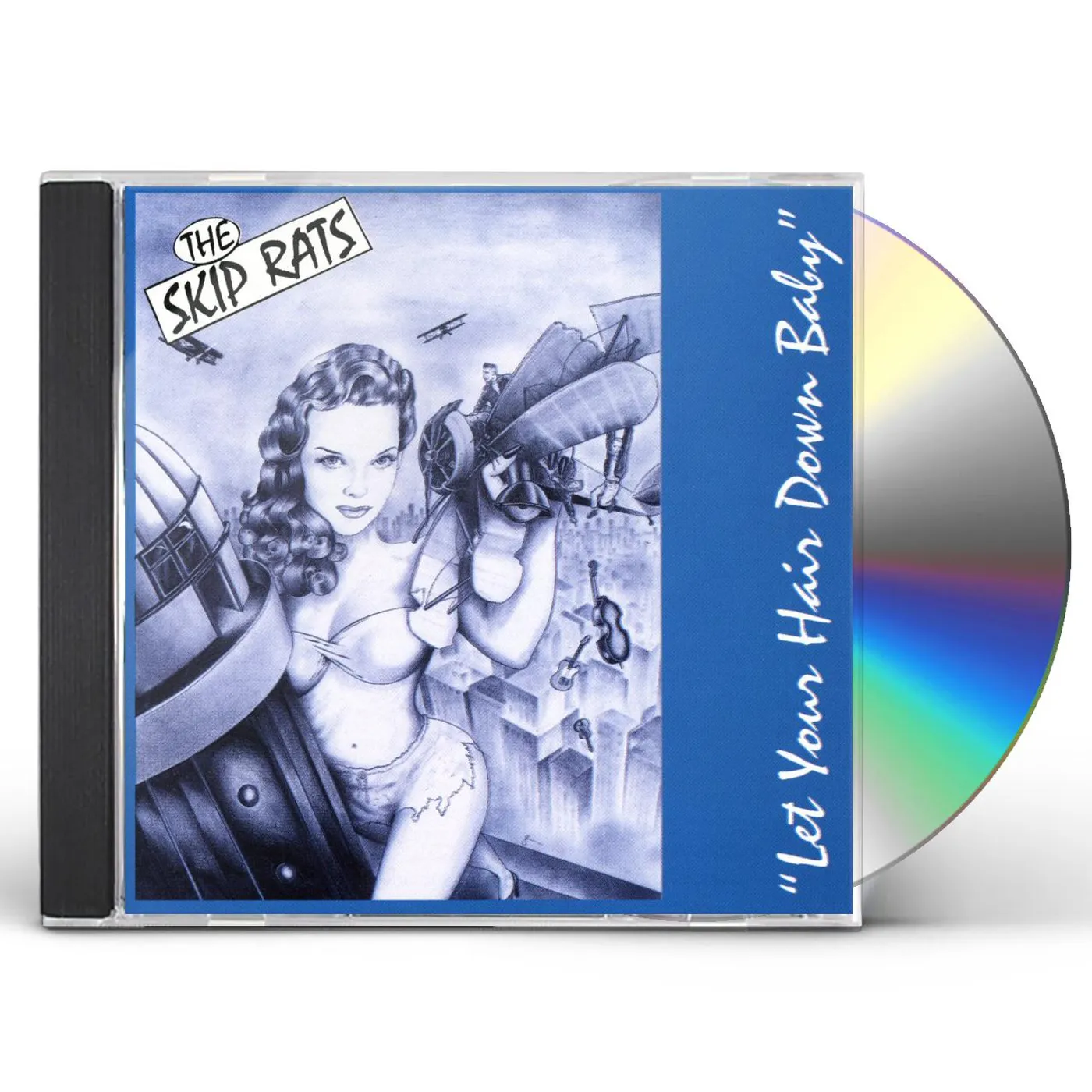 Skip Rats LET YOUR HAIR DOWN BABY CD