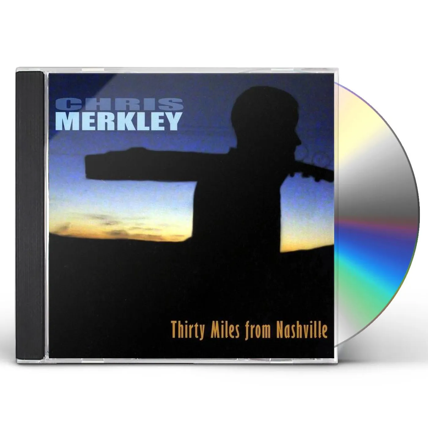 Chris Merkley THIRTY MILES FROM NASHVILLE CD
