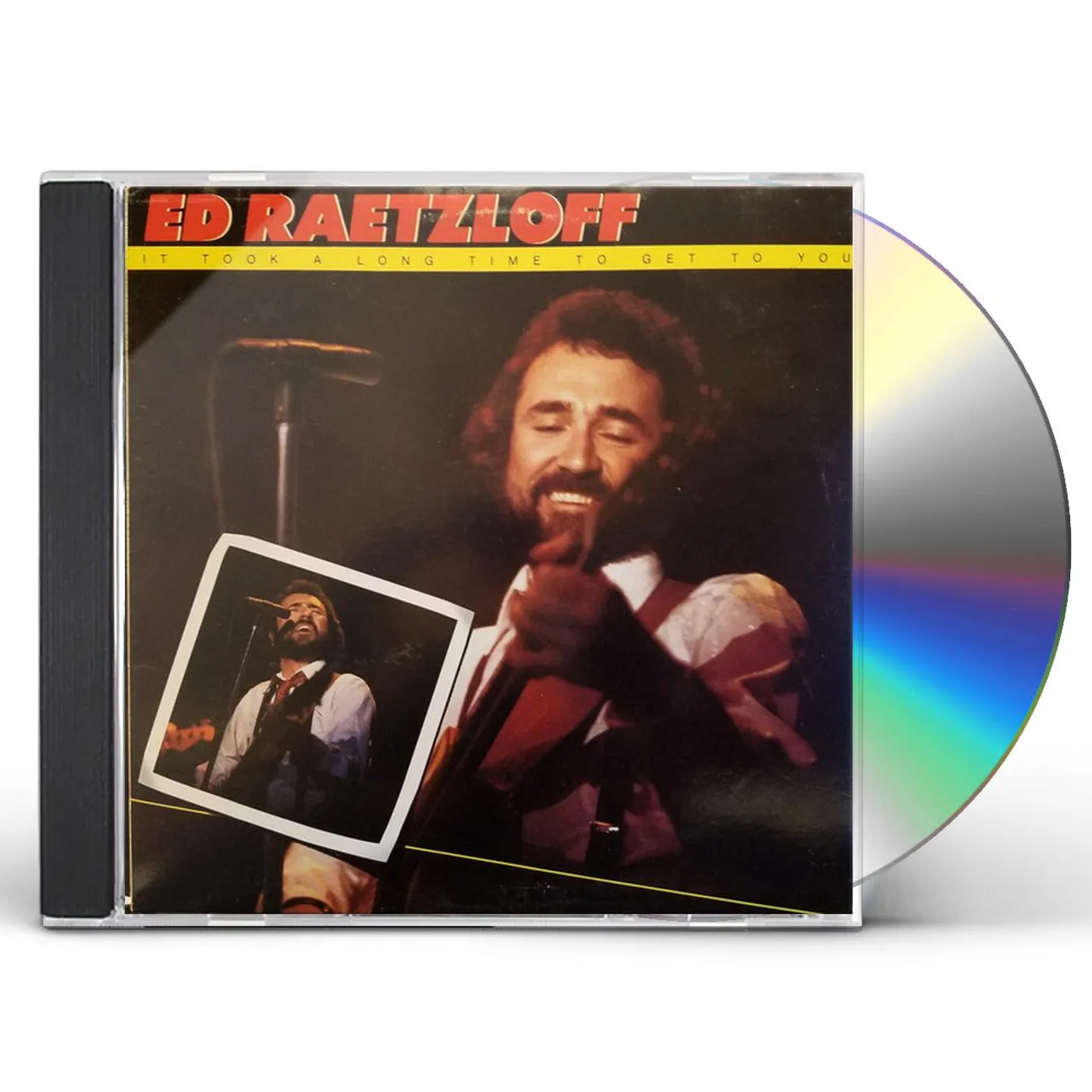 Ed Raetzloff IT TOOK A LONG TIME TO GET TO YOU CD