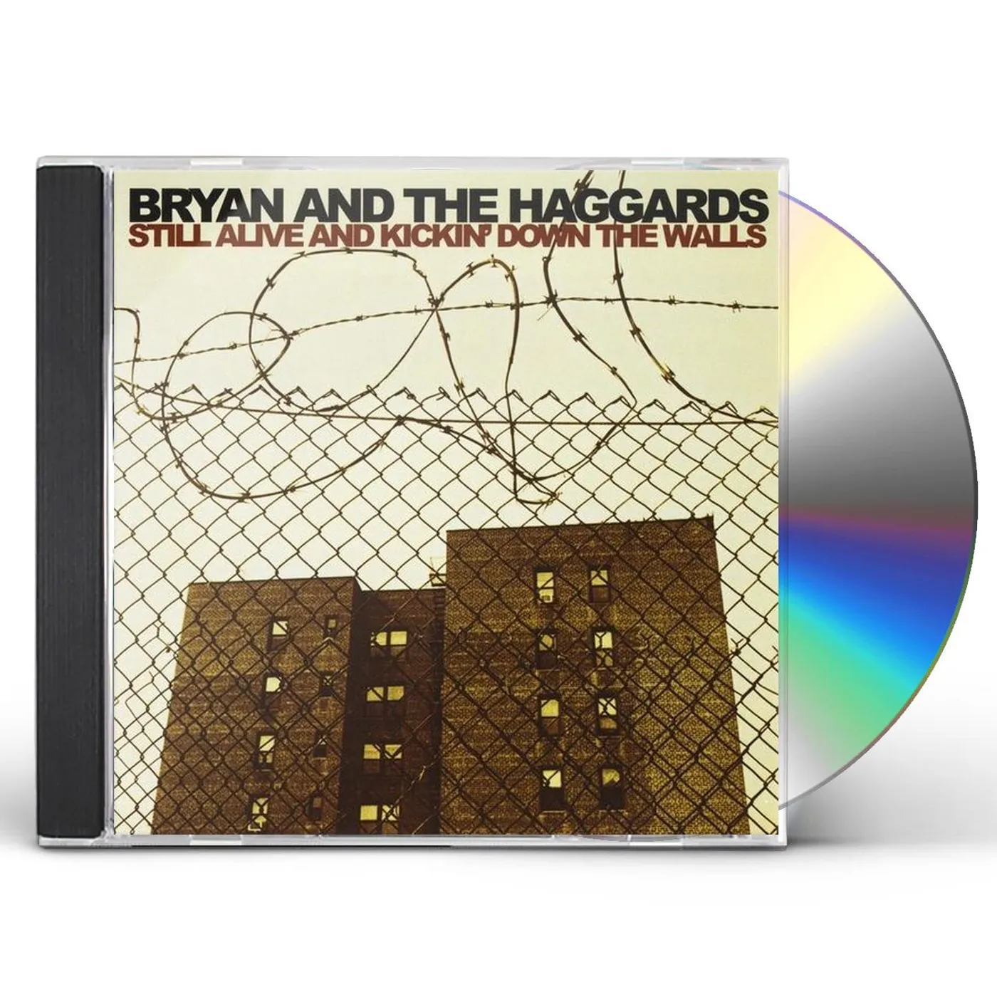 Bryan and the Haggards STILL ALIVE AND KICKIN' DOWN THE WALLS CD