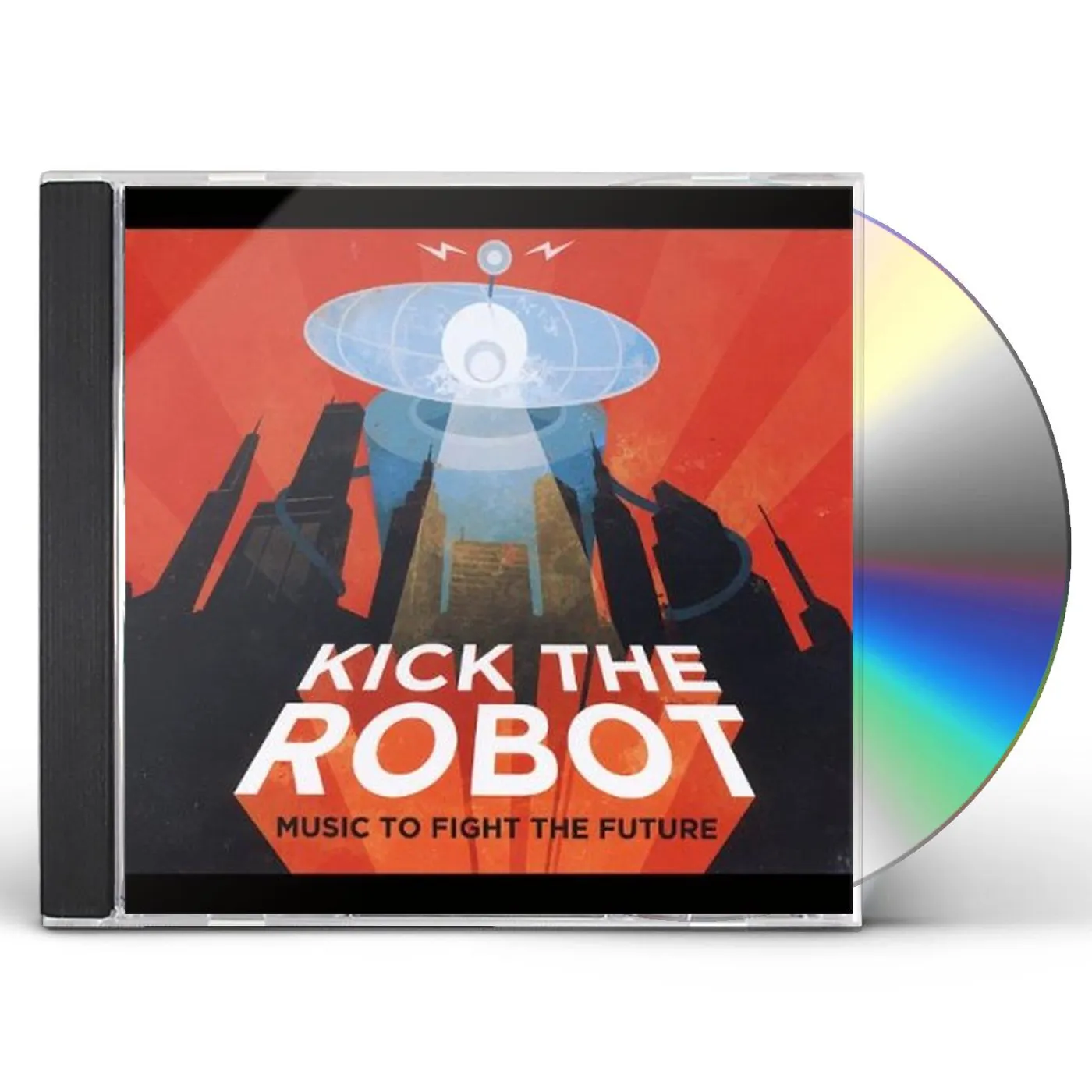 Kick the Robot MUSIC TO FIGHT THE FUTURE CD