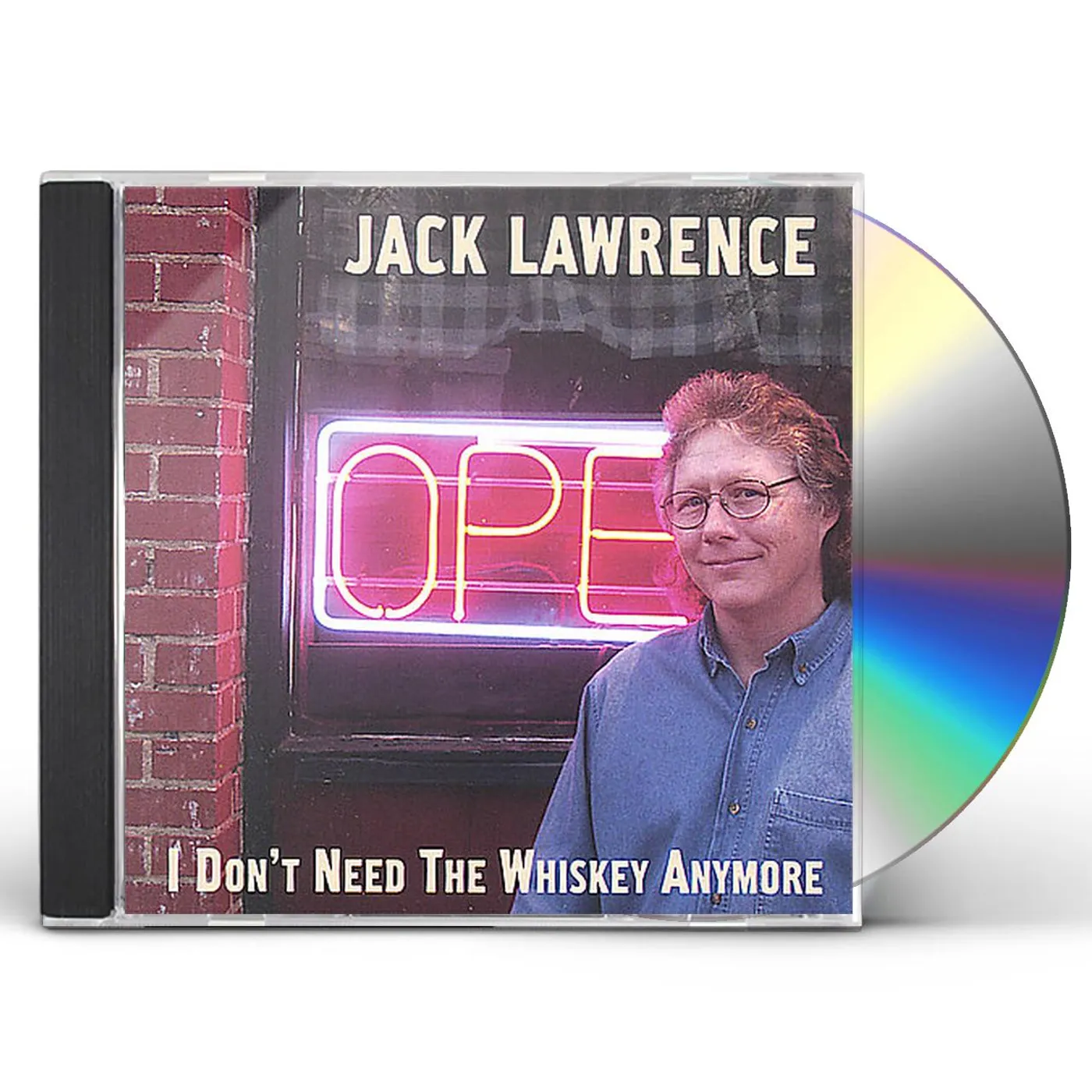 Jack Lawrence I DON'T NEED THE WHISKEY ANYMORE CD