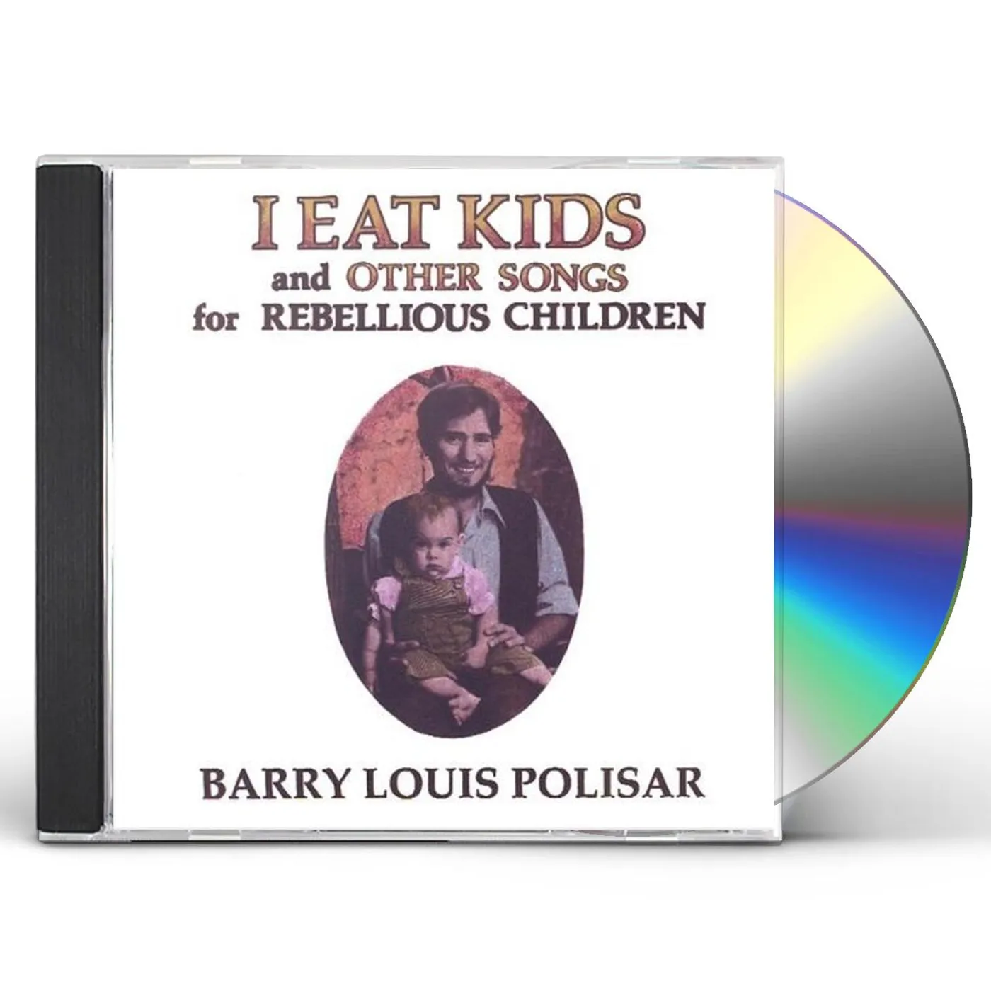 Barry Louis Polisar I EAT KIDS & OTHER SONGS FOR REBELLIOUS CHILDREN CD