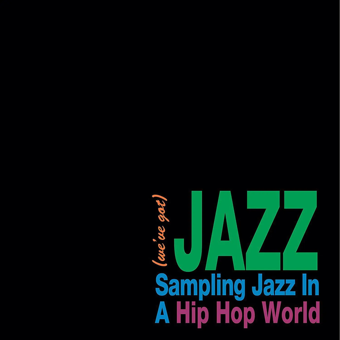 Various Artists  We've Got Jazz: Sampling Jazz In A Hip Hop World Vinyl Record