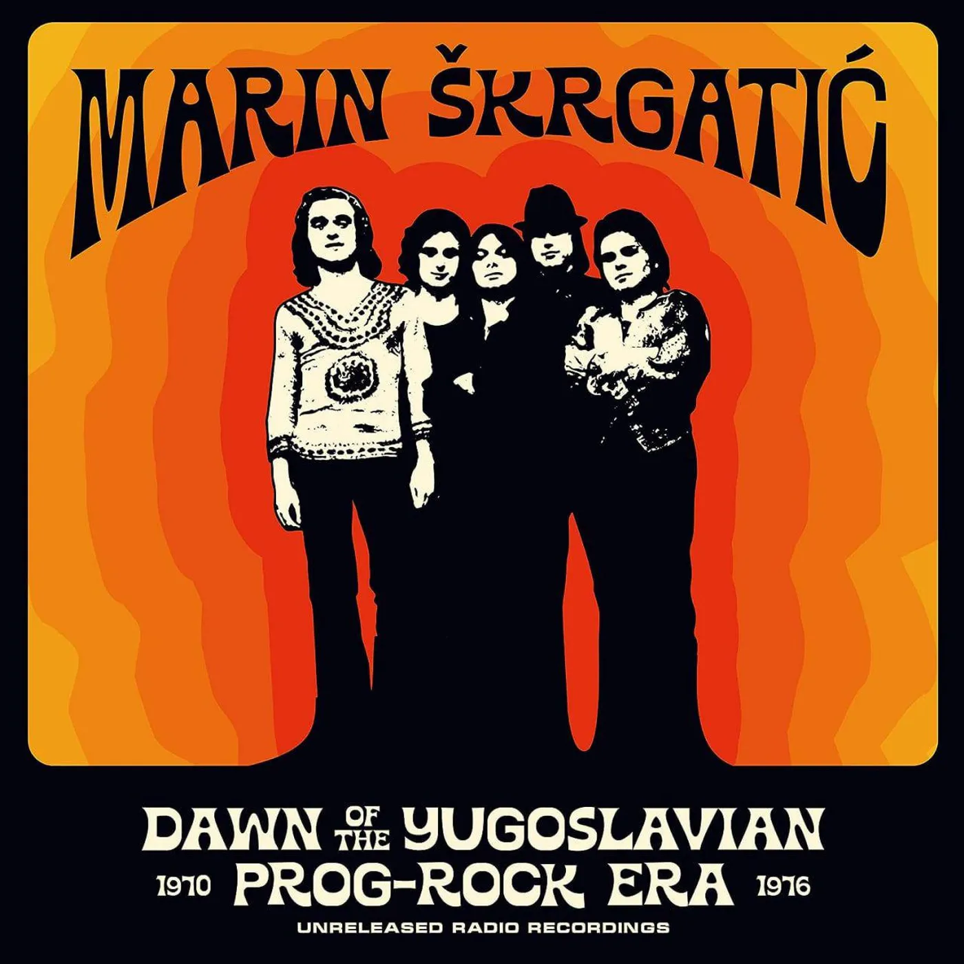 Marin Skrgatic DAWN OF THE YUGOSLAVIAN PROG-ROCK ERA: UNRELEASED RADIO RECORDINGS 1970-1976 Vinyl Record