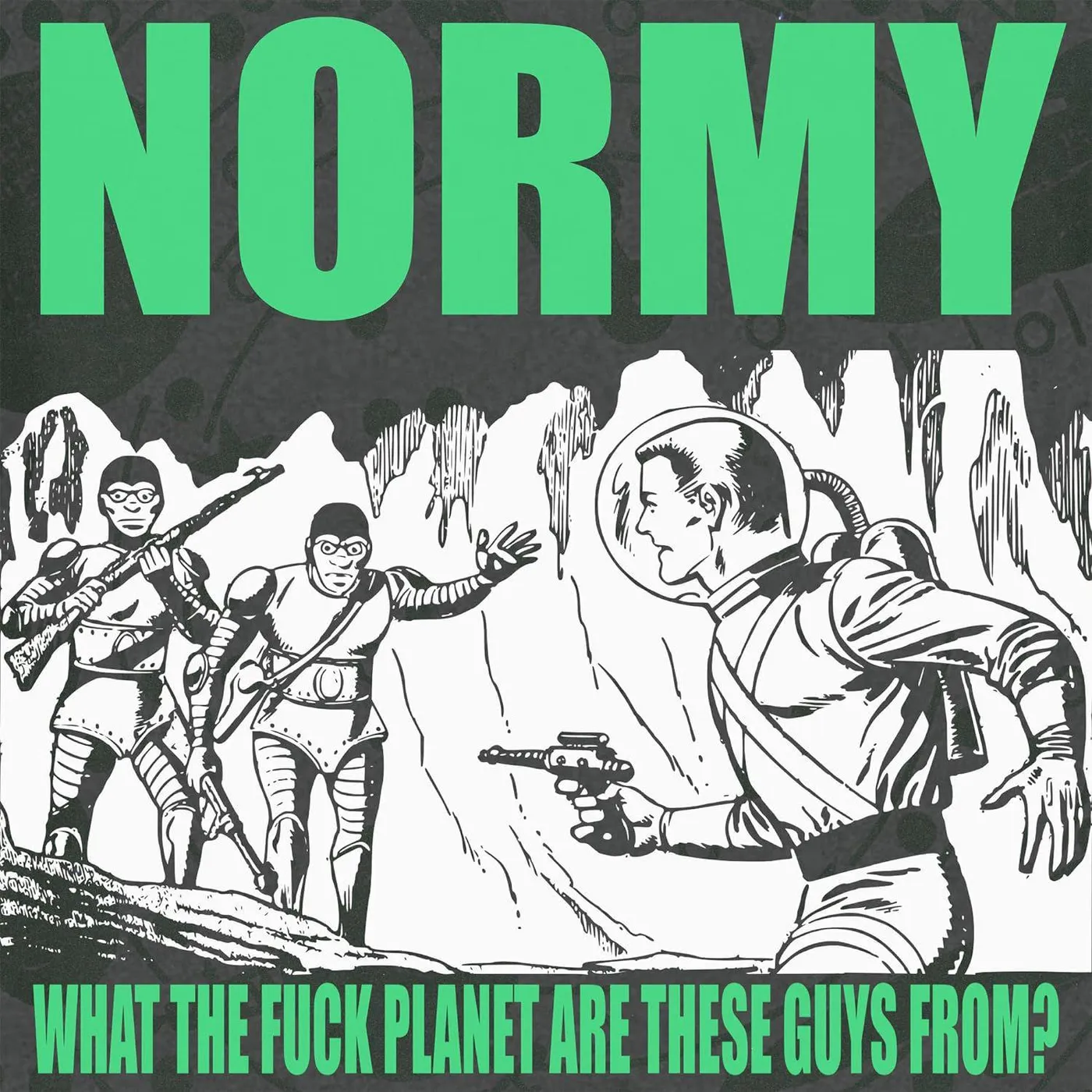 NORMY What The Fuck Planet Are These Guys From? Vinyl Record