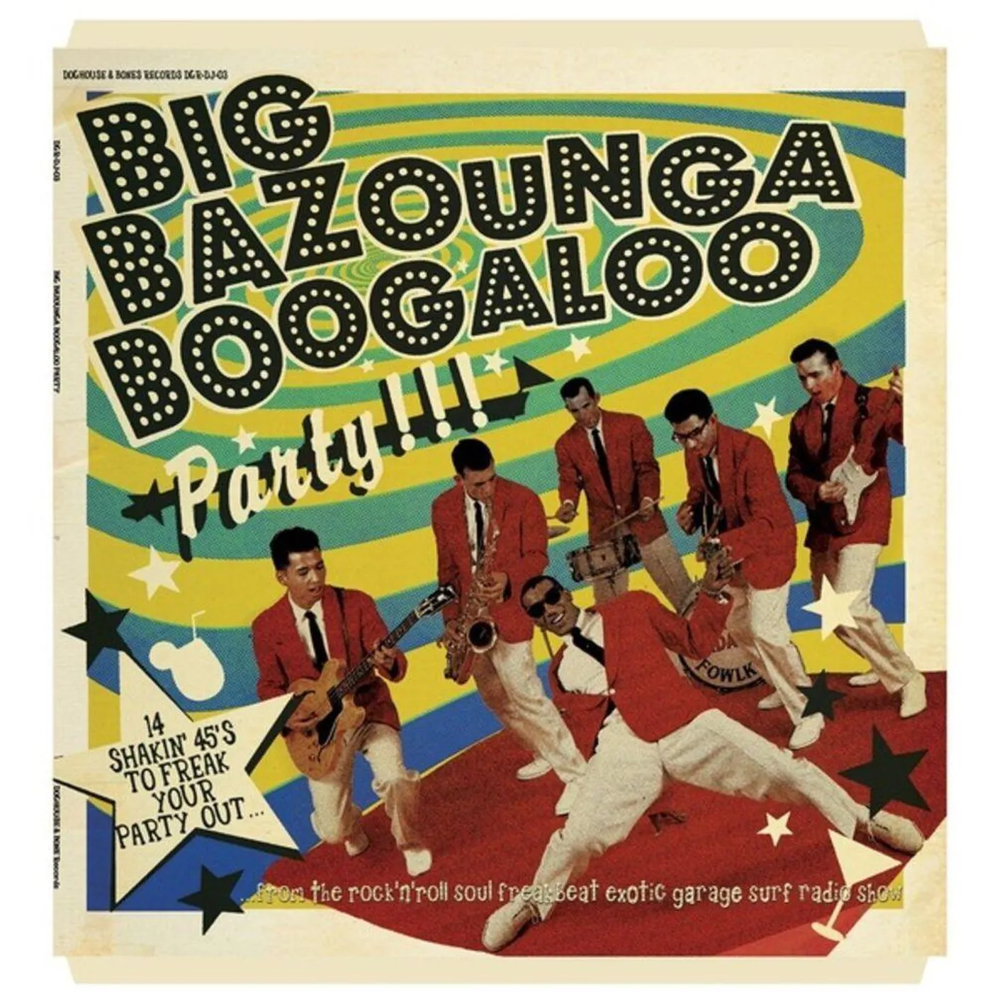Various Artists  Big Bazounga Boogaloo Party: 14 Shakin' 45's To Freak Your Party Out Vinyl Record