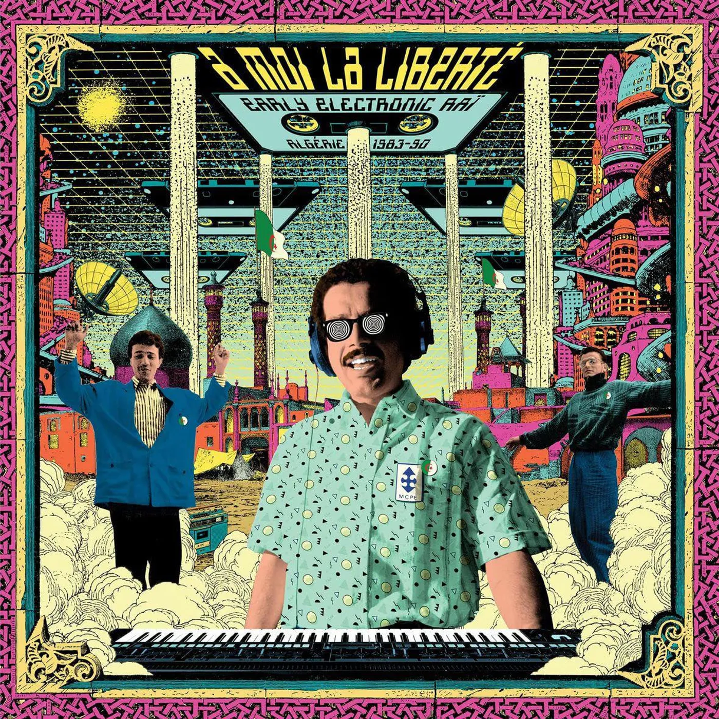 A Moi La Liberte: Early Electronic Rai - Algerie 1983-1990 / Various Moi La Liberte: Early Electronic Rai (2lp) Vinyl Record