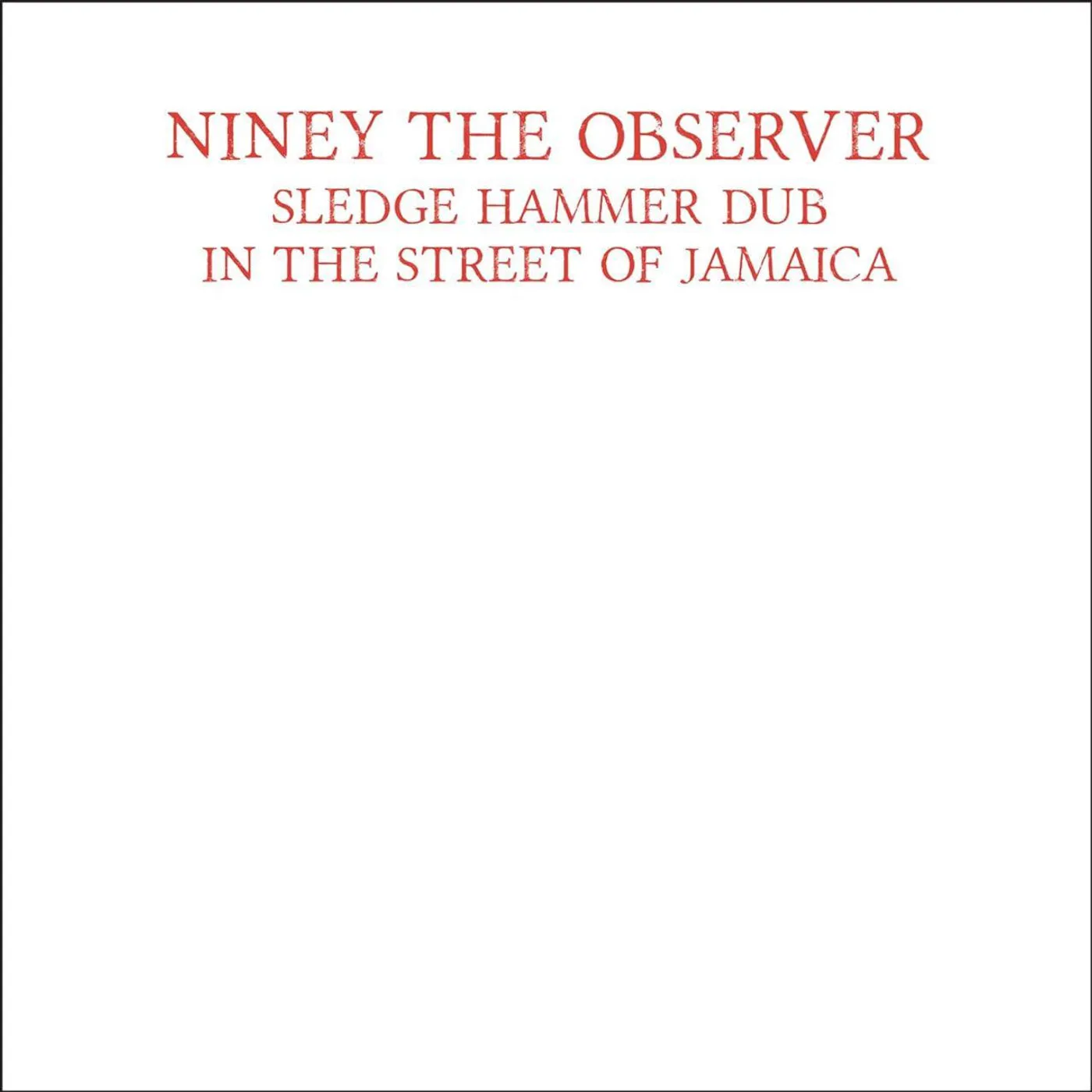 Niney The Observer Sledge Hammer Dub In The Street Of Jamaica (Red) Vinyl Record
