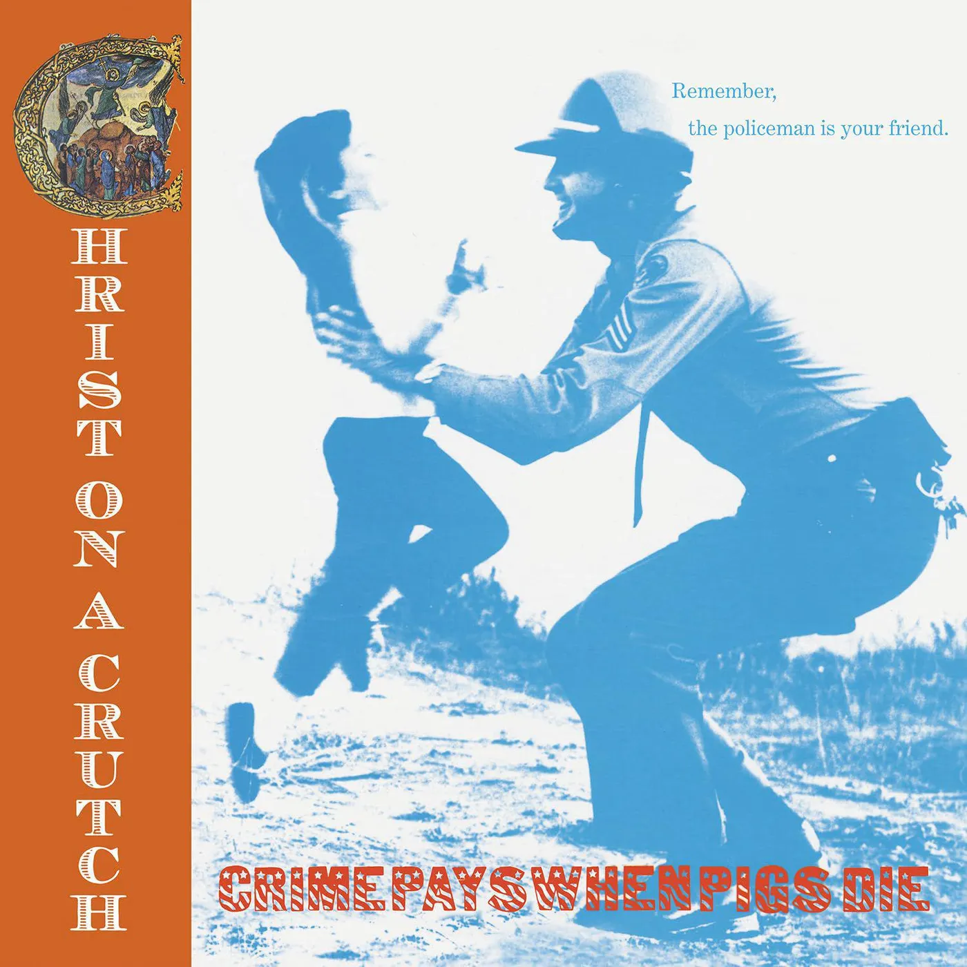 Christ On A Crutch Crime Pays When Pigs Die (Reissue/Blue) Vinyl Record